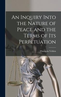 Vorderes Coverbild An Inquiry Into the Nature of Peace and the Terms of Its Perpetuation