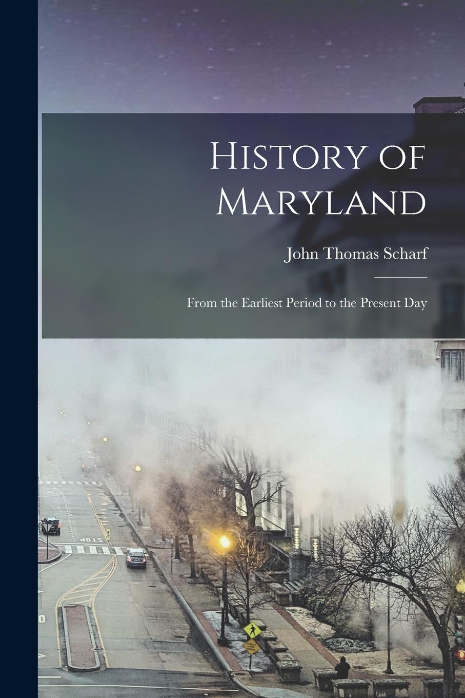 Vorderes Coverbild History of Maryland: From the Earliest Period to the Present Day