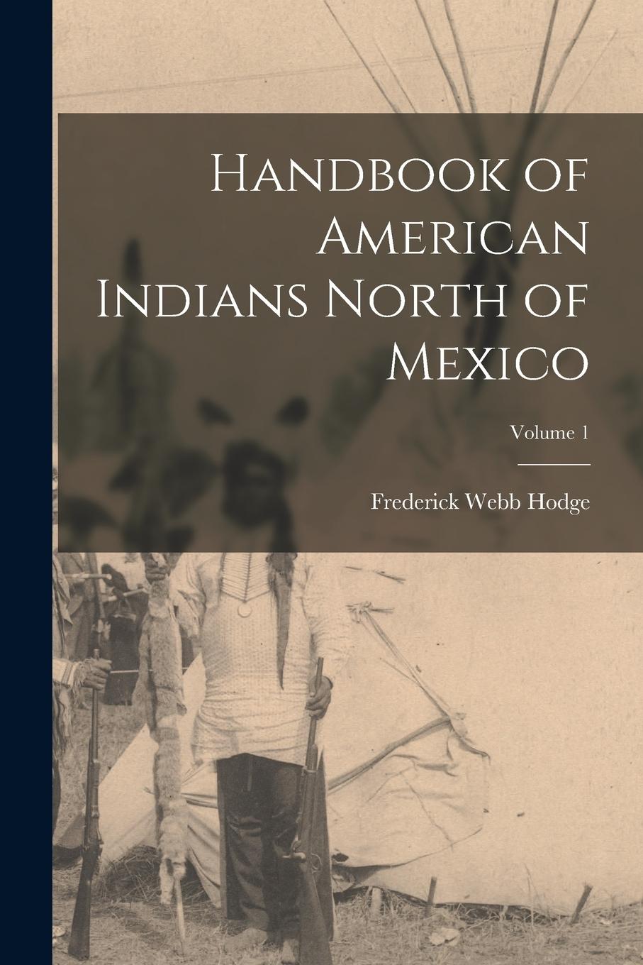 Vorderes Coverbild Handbook of American Indians North of Mexico; Volume 1