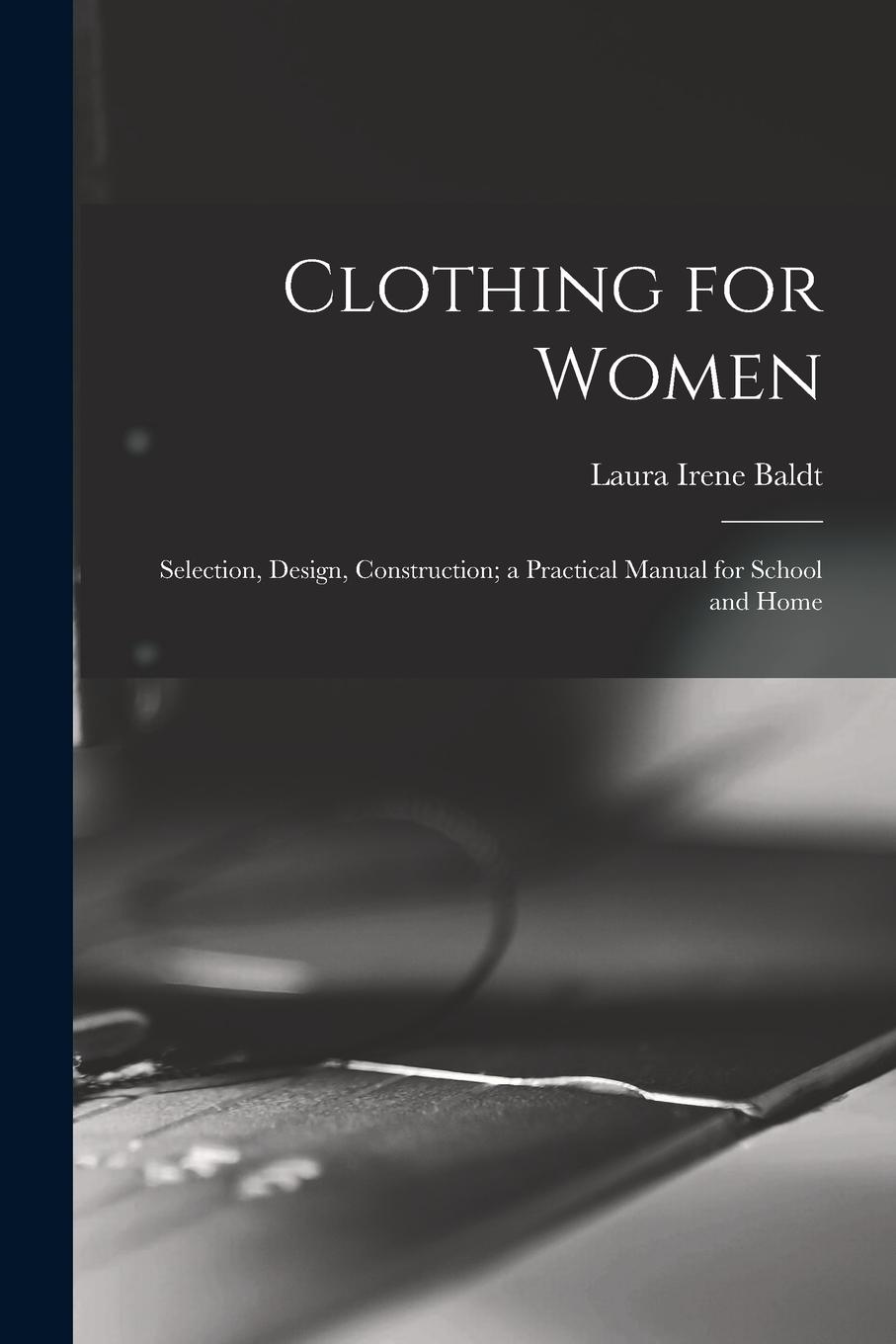 Vorderes Coverbild Clothing for Women; Selection, Design, Construction; a Practical Manual for School and Home