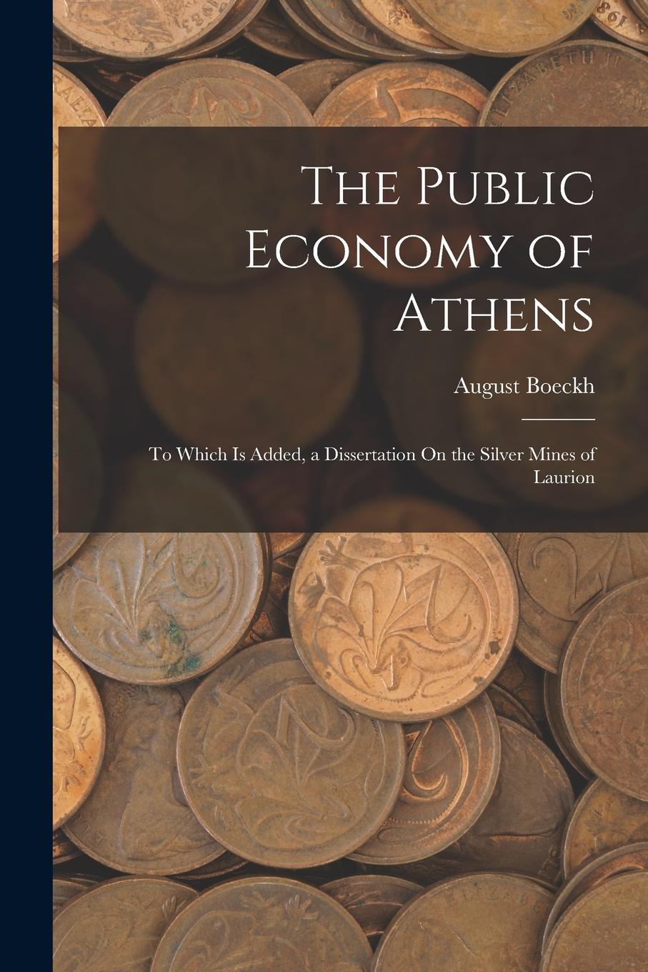 Vorderes Coverbild The Public Economy of Athens: To Which Is Added, a Dissertation On the Silver Mines of Laurion