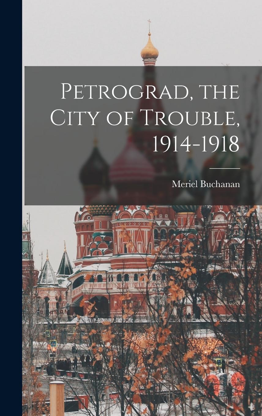 Vorderes Coverbild Petrograd, the City of Trouble, 1914-1918