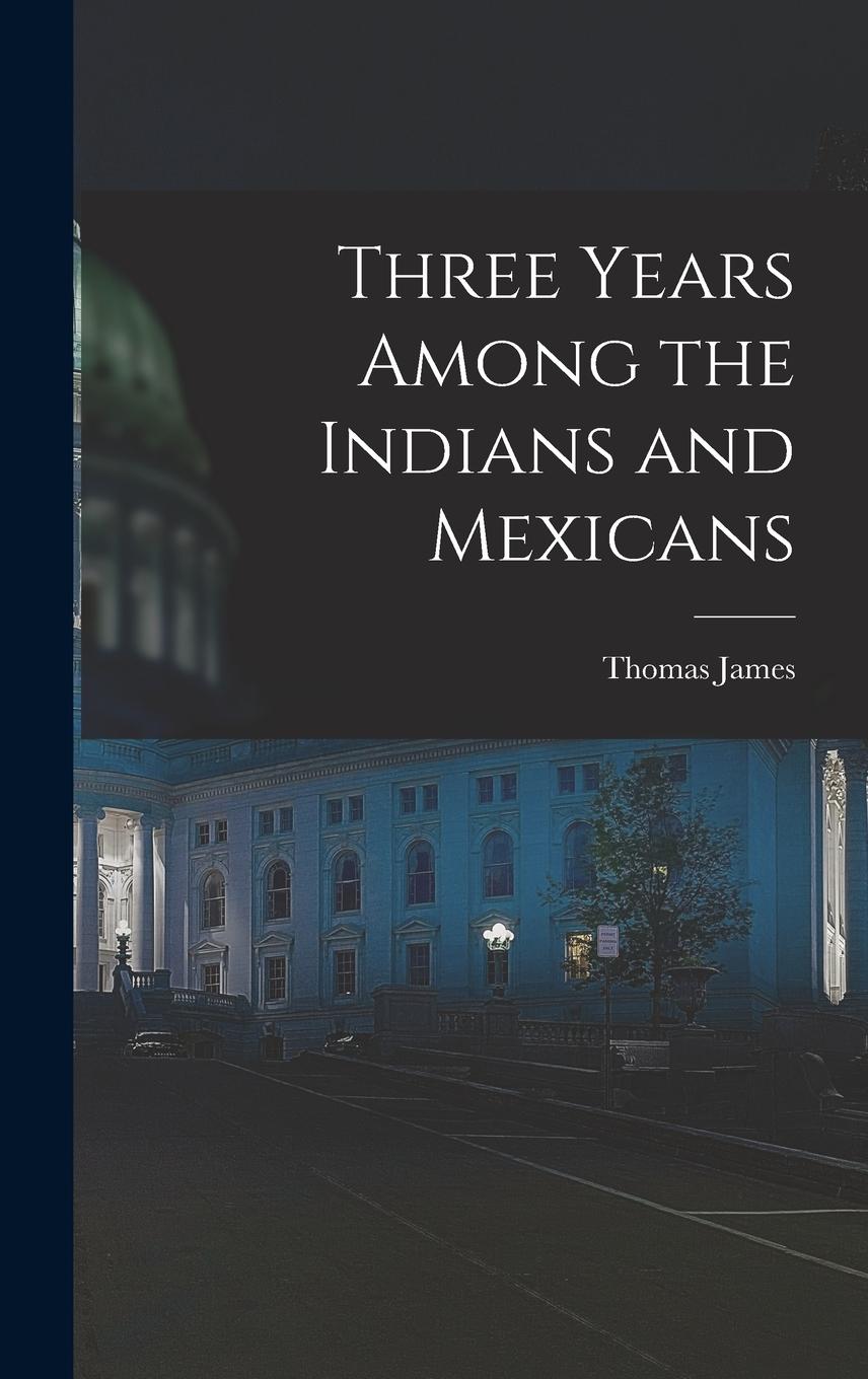 Vorderes Coverbild Three Years Among the Indians and Mexicans