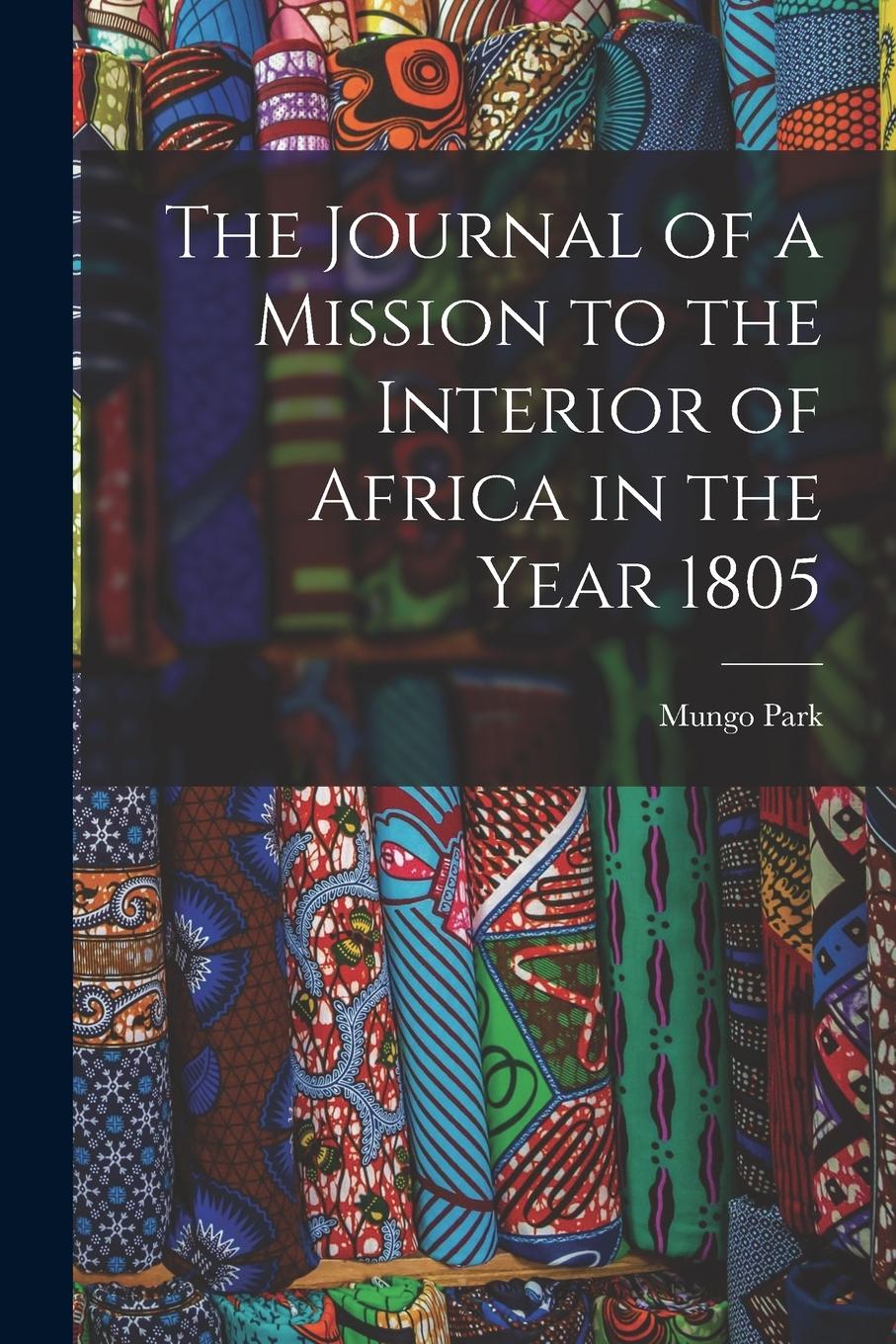 Vorderes Coverbild The Journal of a Mission to the Interior of Africa in the Year 1805