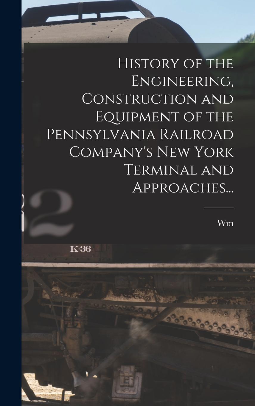 Vorderes Coverbild History of the Engineering, Construction and Equipment of the Pennsylvania Railroad Company's New York Terminal and Approaches...