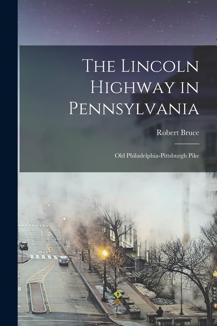 Vorderes Coverbild The Lincoln Highway in Pennsylvania; old Philadelphia-Pittsburgh Pike