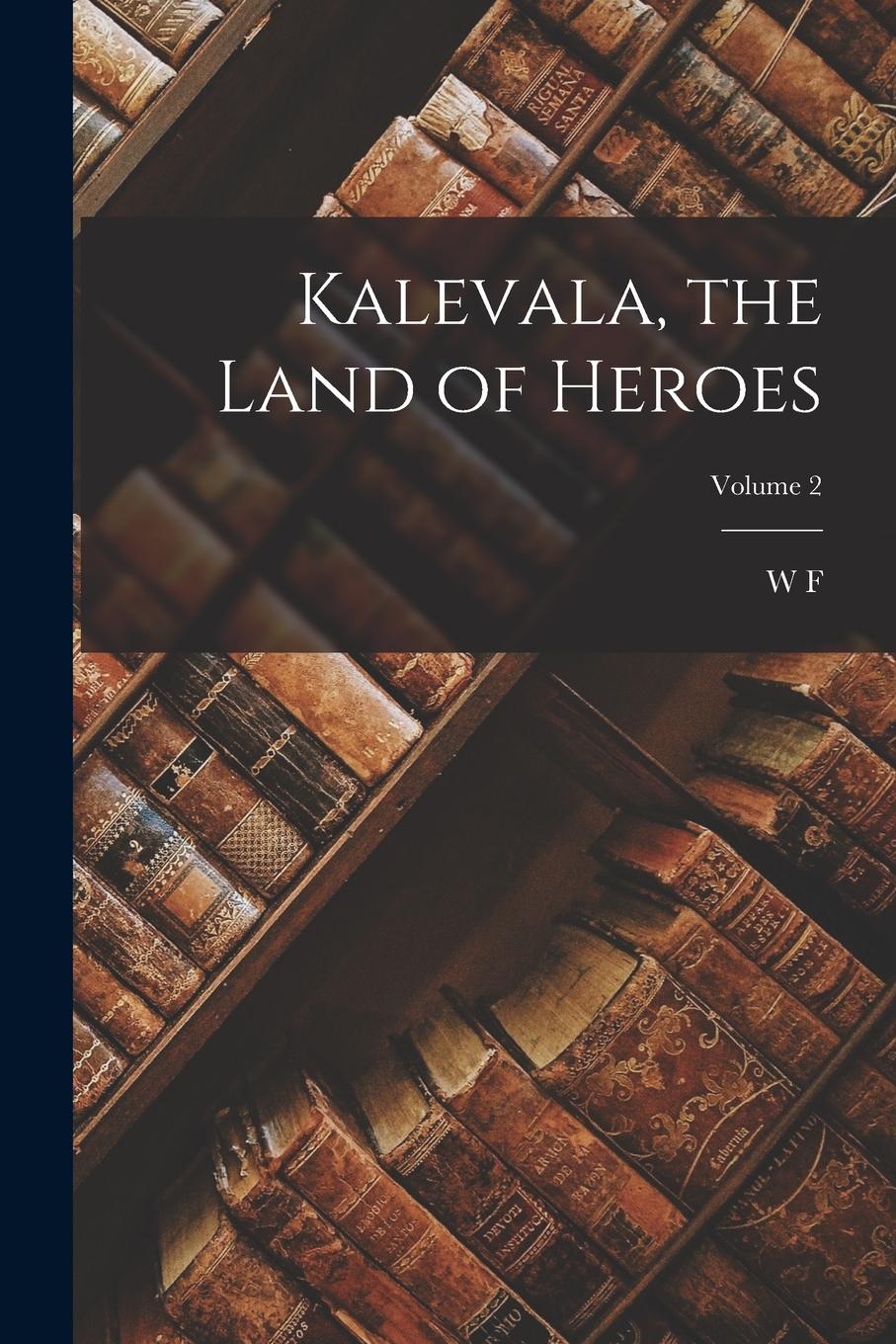 Vorderes Coverbild Kalevala, the Land of Heroes; Volume 2