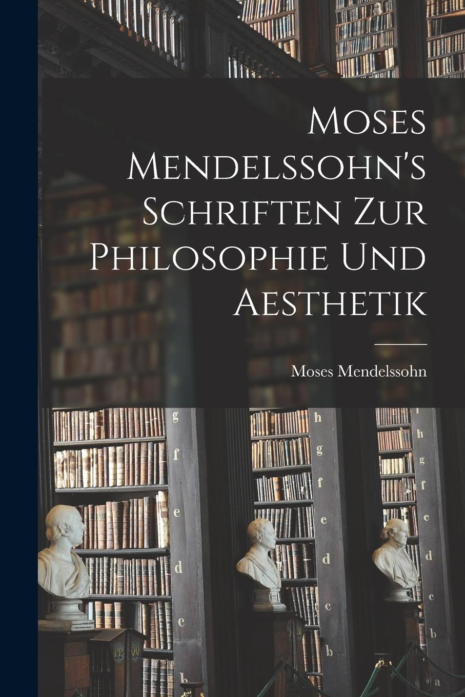 Vorderes Coverbild Moses Mendelssohn's Schriften zur Philosophie und Aesthetik