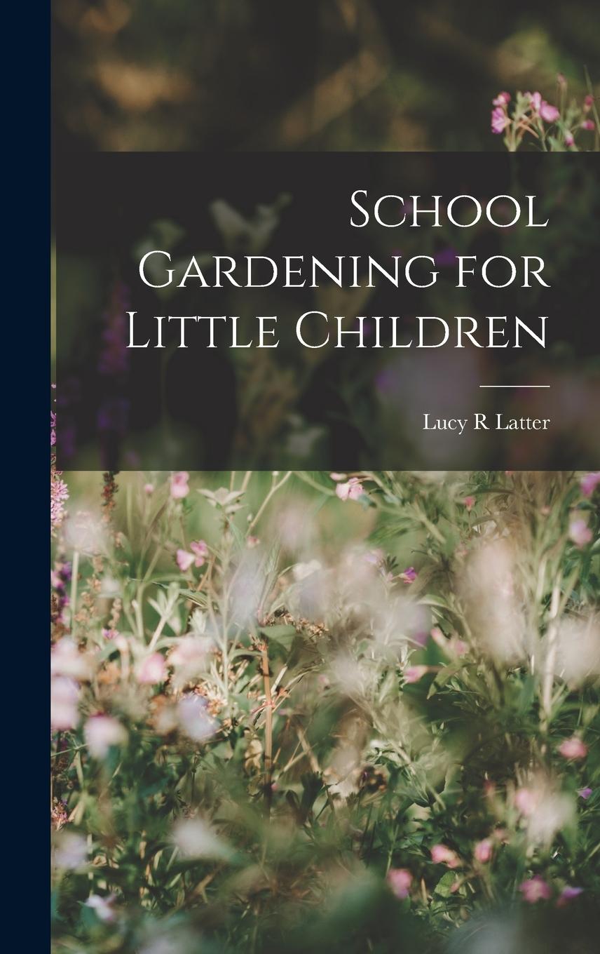 Vorderes Coverbild School Gardening for Little Children