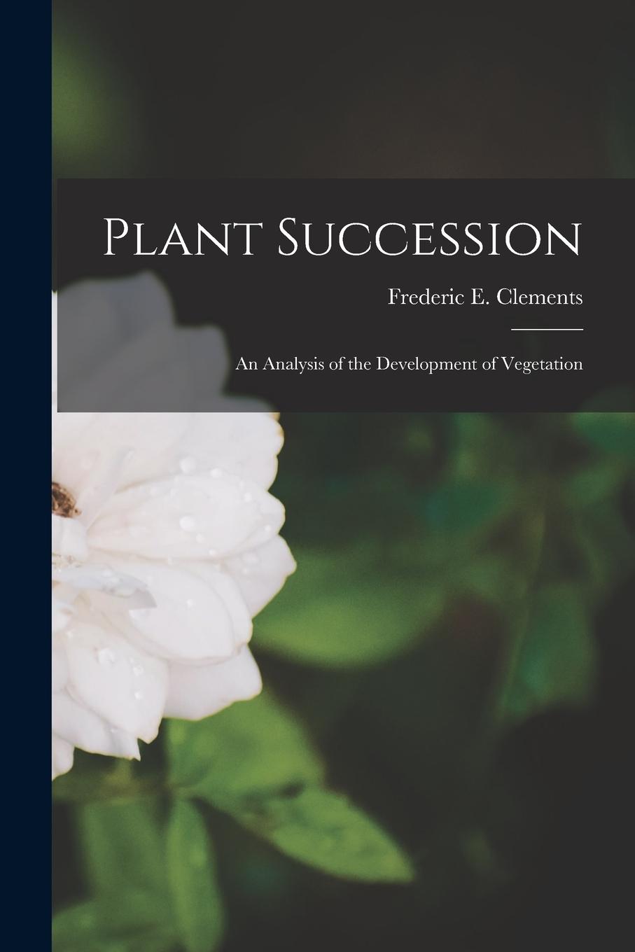 Vorderes Coverbild Plant Succession; an Analysis of the Development of Vegetation
