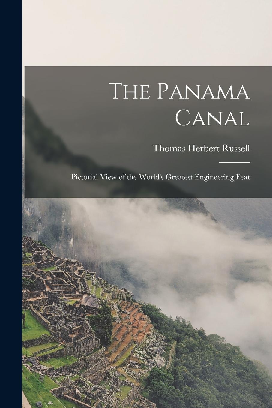 Vorderes Coverbild The Panama Canal: Pictorial View of the World's Greatest Engineering Feat