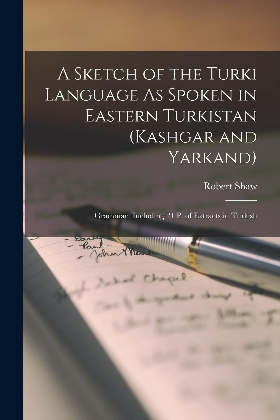 Vorderes Coverbild A Sketch of the Turki Language As Spoken in Eastern Turkistan (Kashgar and Yarkand): Grammar [Including 21 P. of Extracts in Turkish