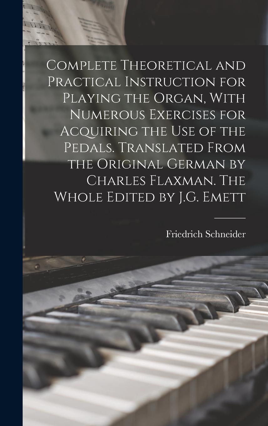 Vorderes Coverbild Complete Theoretical and Practical Instruction for Playing the Organ, With Numerous Exercises for Acquiring the use of the Pedals. Translated From the
