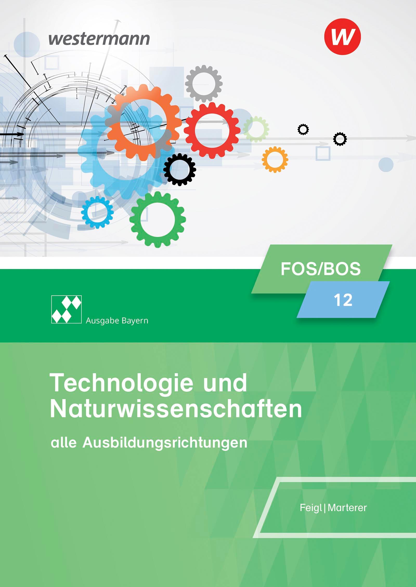 Vorderes Coverbild Technologie und Naturwissenschaften für Fachoberschulen und Berufsoberschulen. Klasse 12: Schulbuch. Bayern