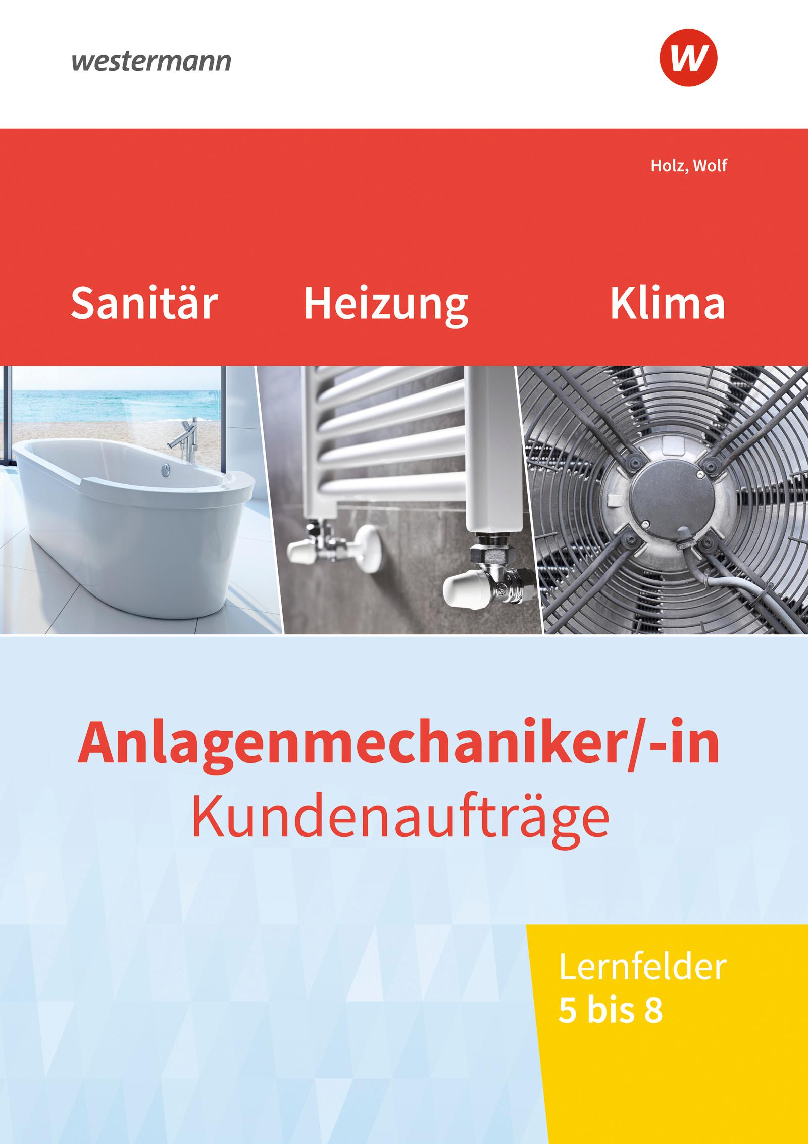 Vorderes Coverbild Anlagenmechaniker/-in Sanitär-, Heizungs- und Klimatechnik. Kundenaufträge Lernfelder 5-8: Arbeitsheft