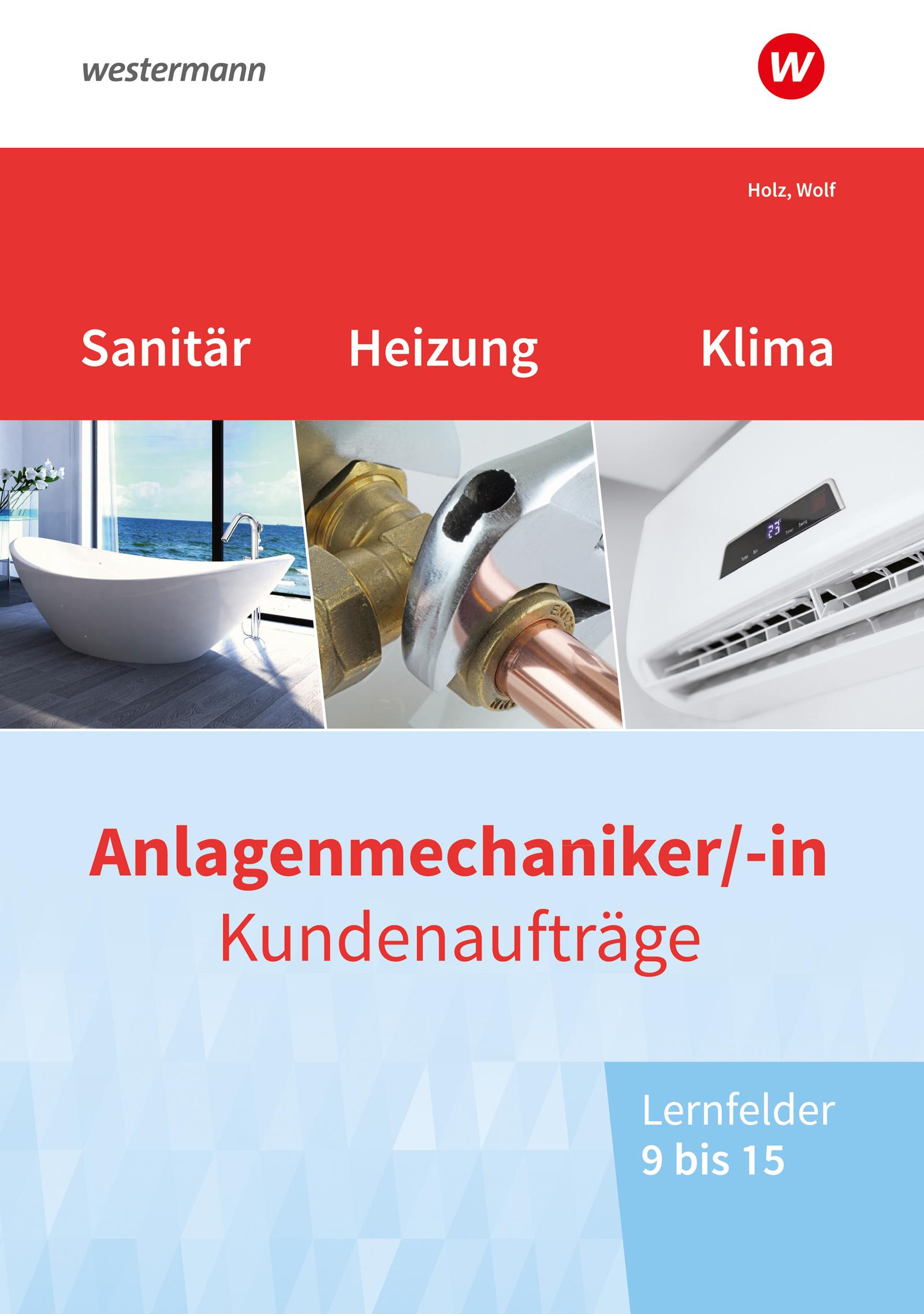 Vorderes Coverbild Anlagenmechaniker/-in Sanitär-, Heizungs- und Klimatechnik. Kundenaufträge Lernfelder 9-15: Arbeitsheft