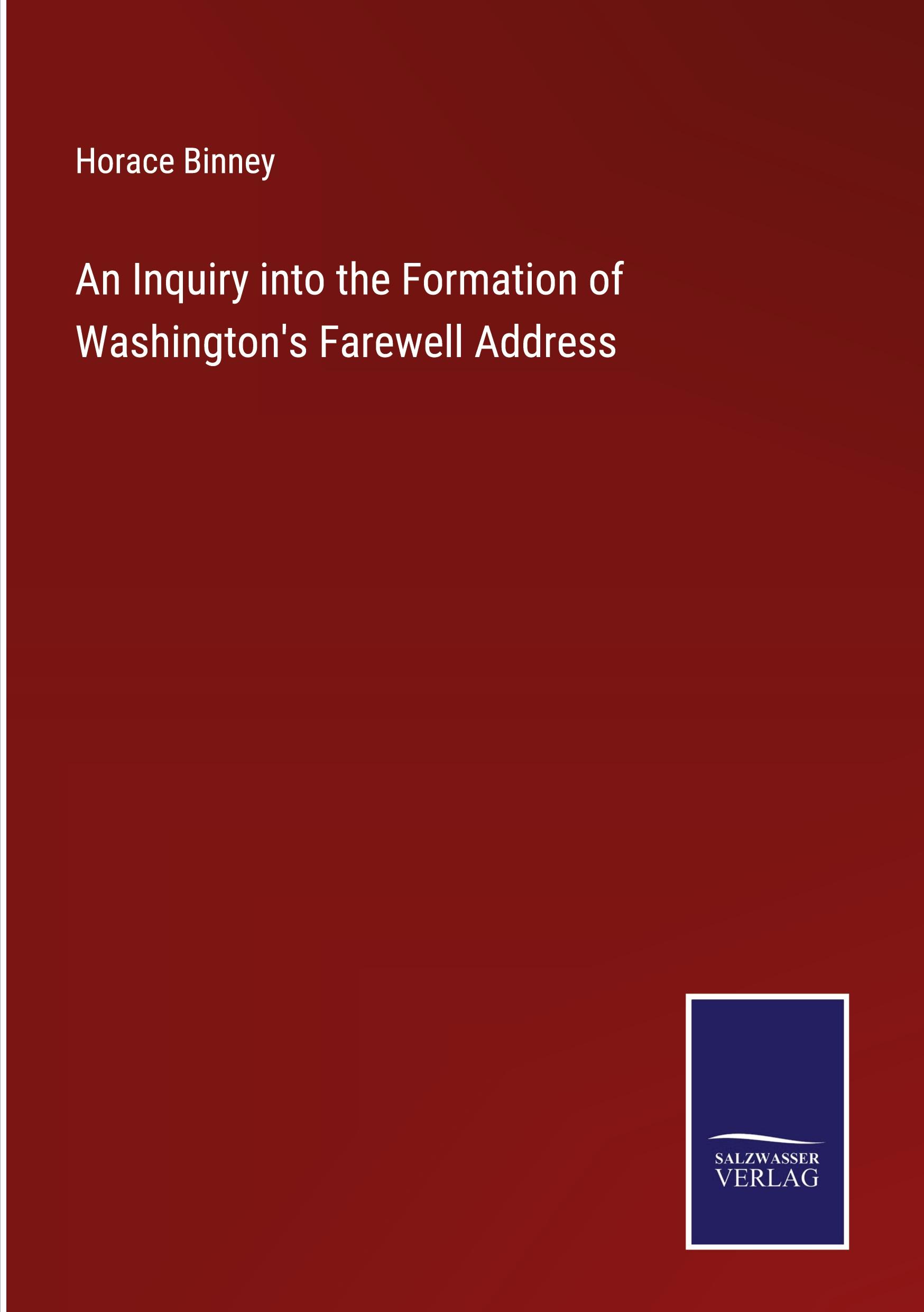 Vorderes Coverbild An Inquiry into the Formation of Washington's Farewell Address