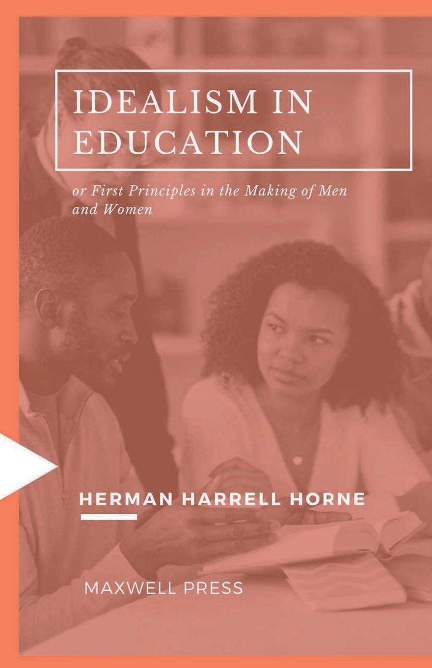 Vorderes Coverbild IDEALISM IN EDUCATION or First Principles in the Making of Men and Women