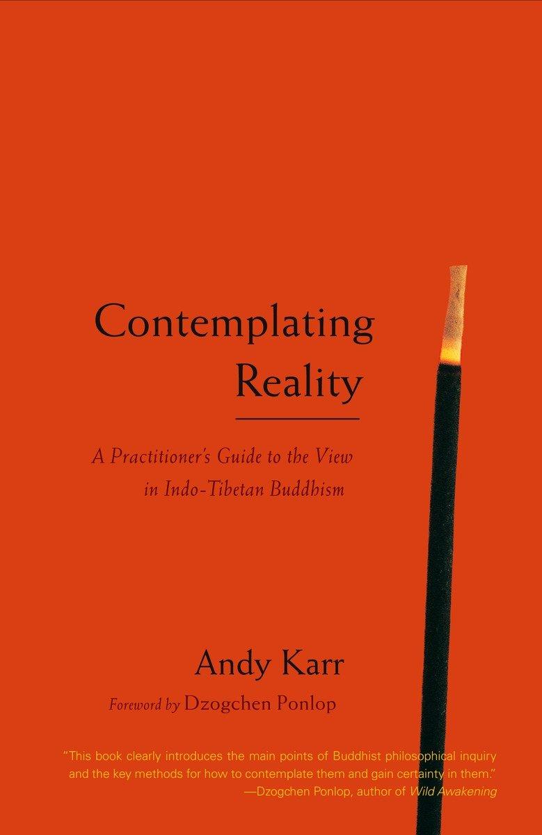 Vorderes Coverbild Contemplating Reality: A Practitioner's Guide to the View in Indo-Tibetan Buddhism