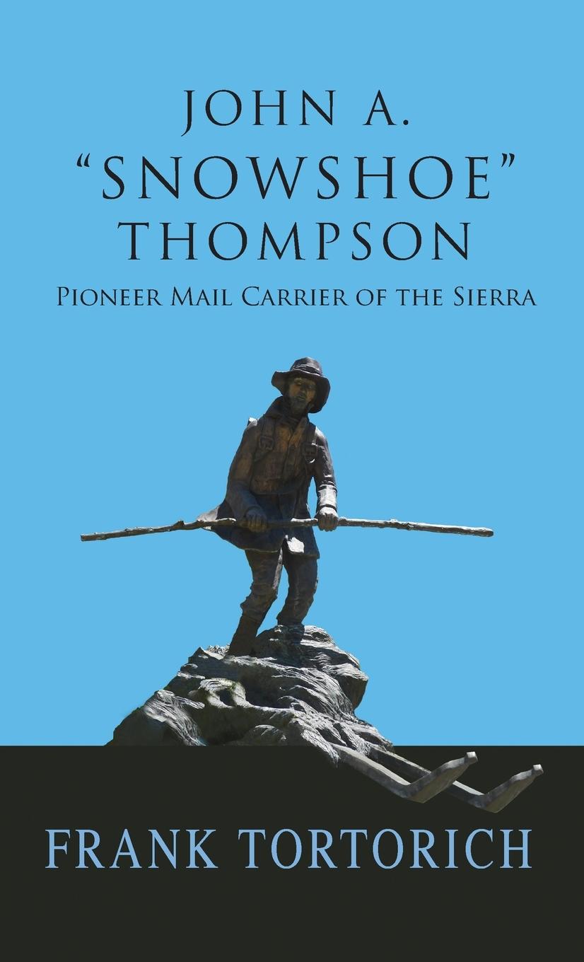 Vorderes Coverbild John A. "Snowshoe" Thompson, Pioneer Mail Carrier of the Sierra