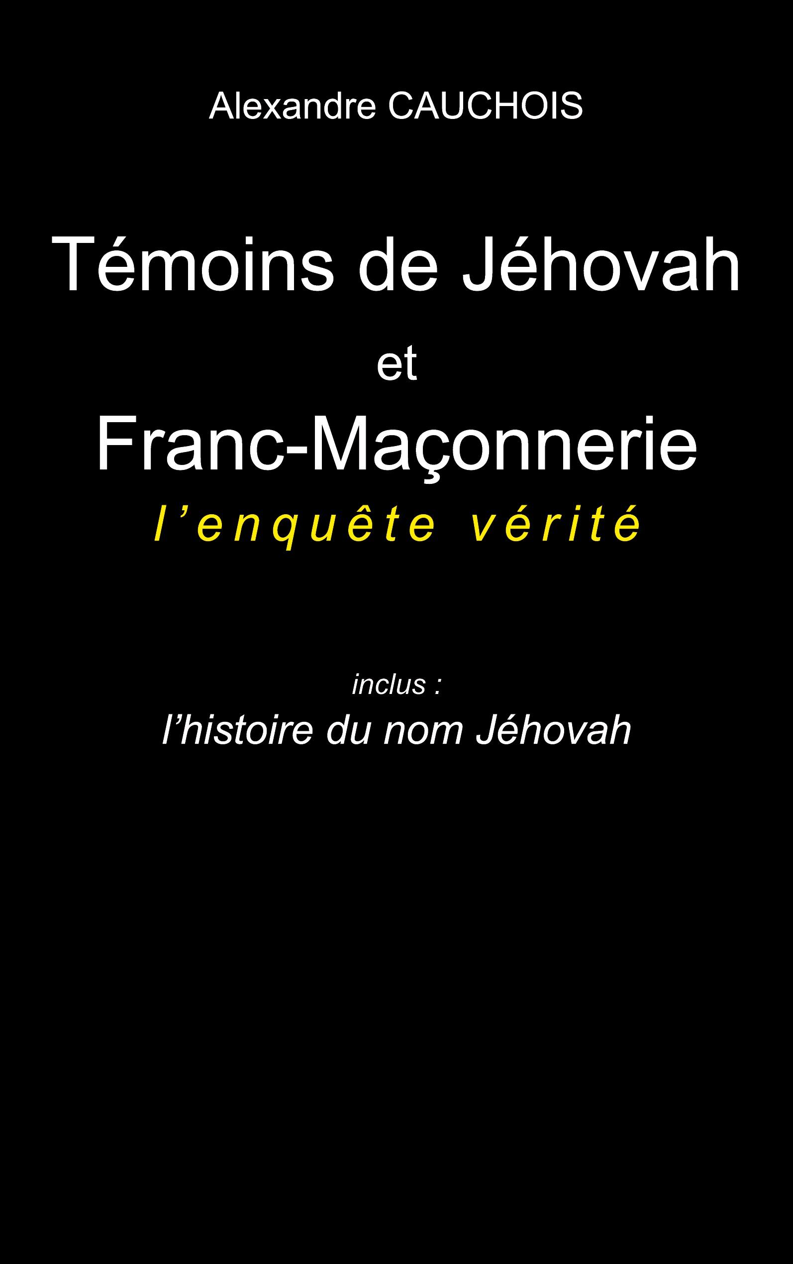 Vorderes Coverbild Témoins de Jéhovah et Franc-Maçonnerie : l'enquête vérité