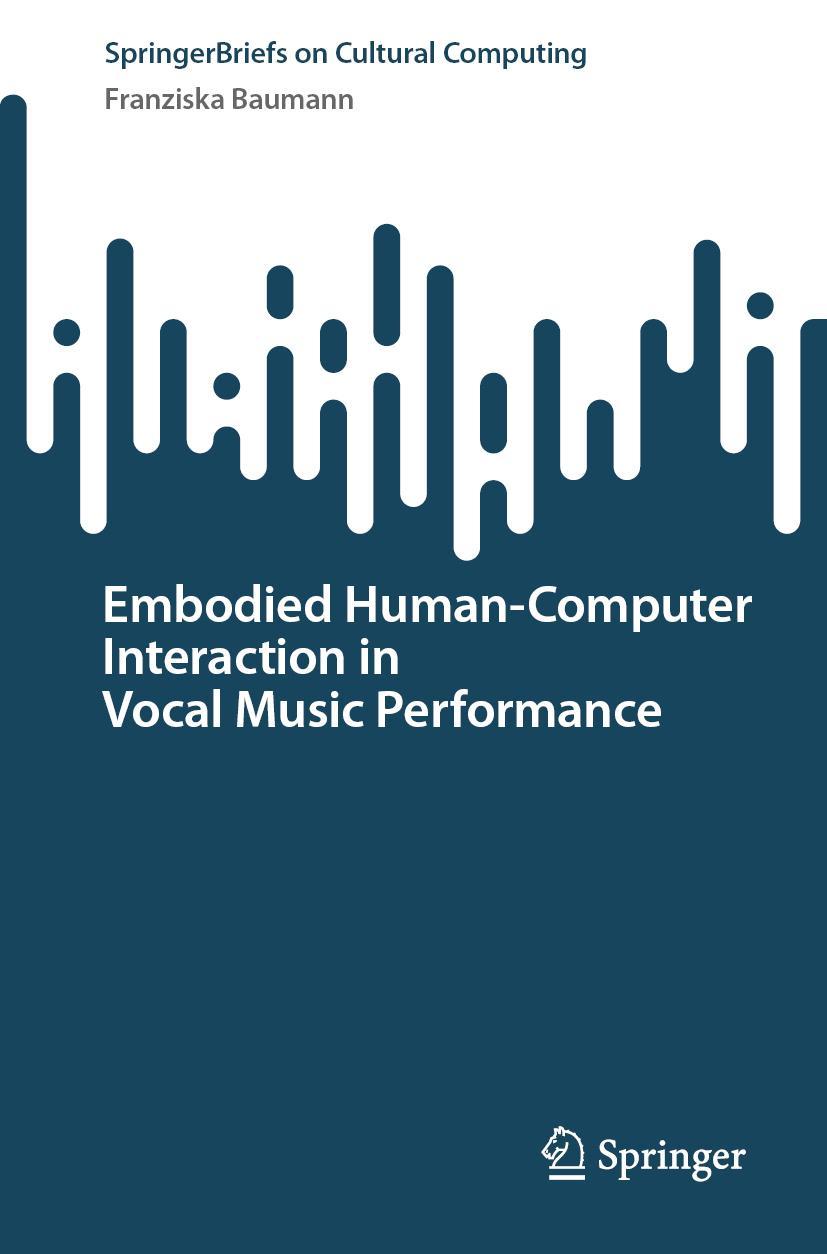 Vorderes Coverbild Embodied Human-Computer Interaction in Vocal Music Performance