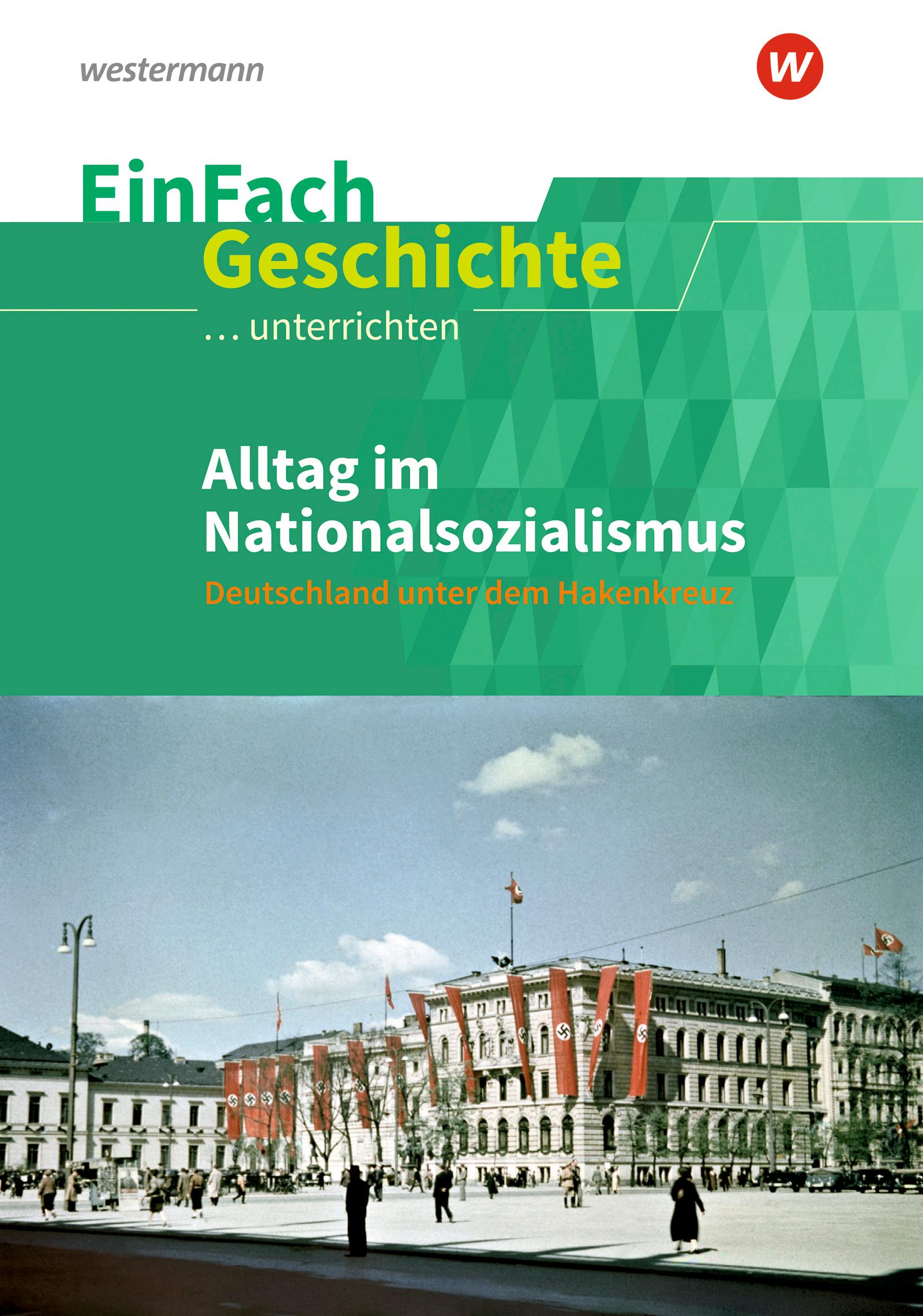 Vorderes Coverbild Alltag im Nationalsozialismus. EinFach Geschichte ...unterrichten
