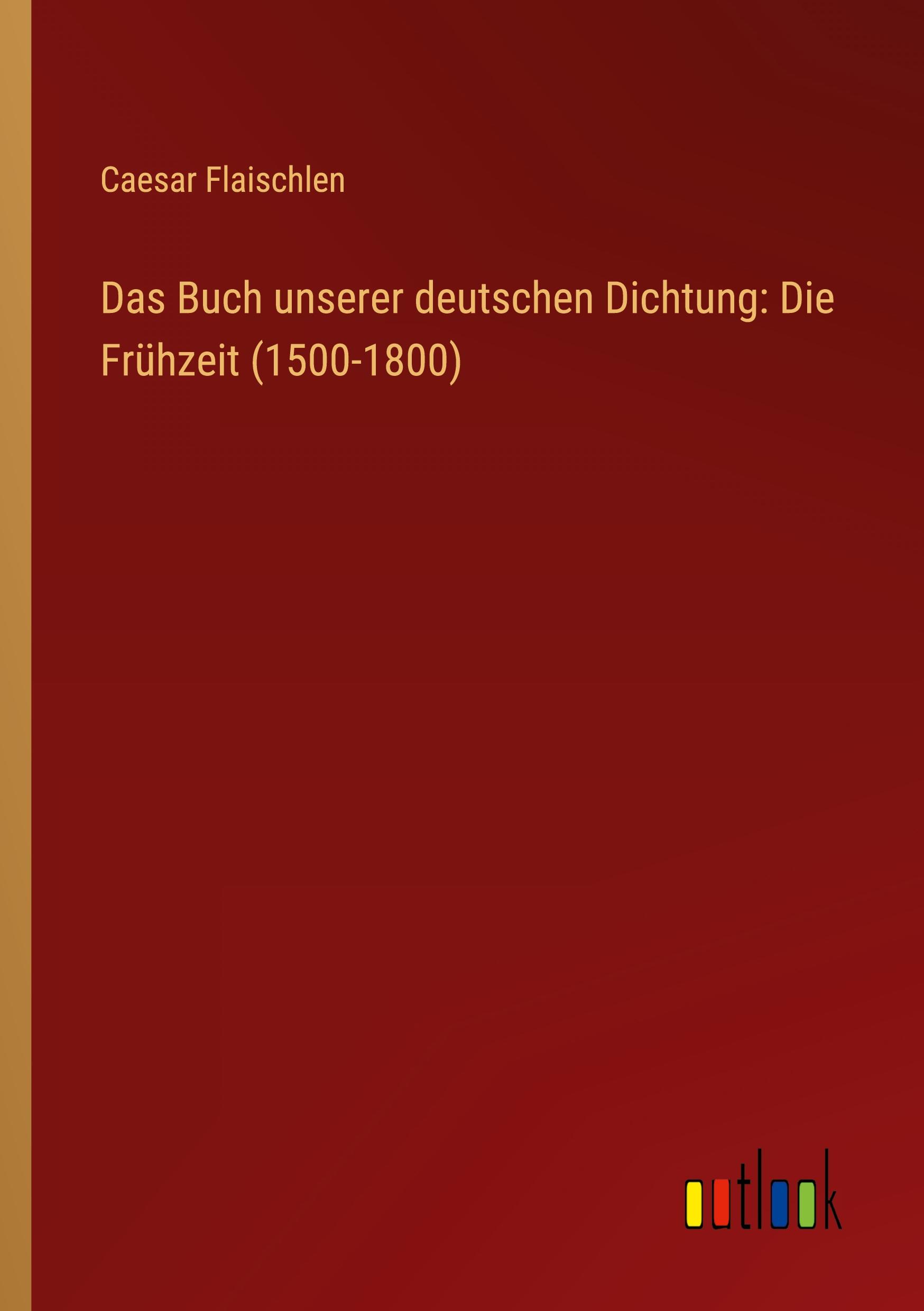 Vorderes Coverbild Das Buch unserer deutschen Dichtung: Die Frühzeit (1500-1800)