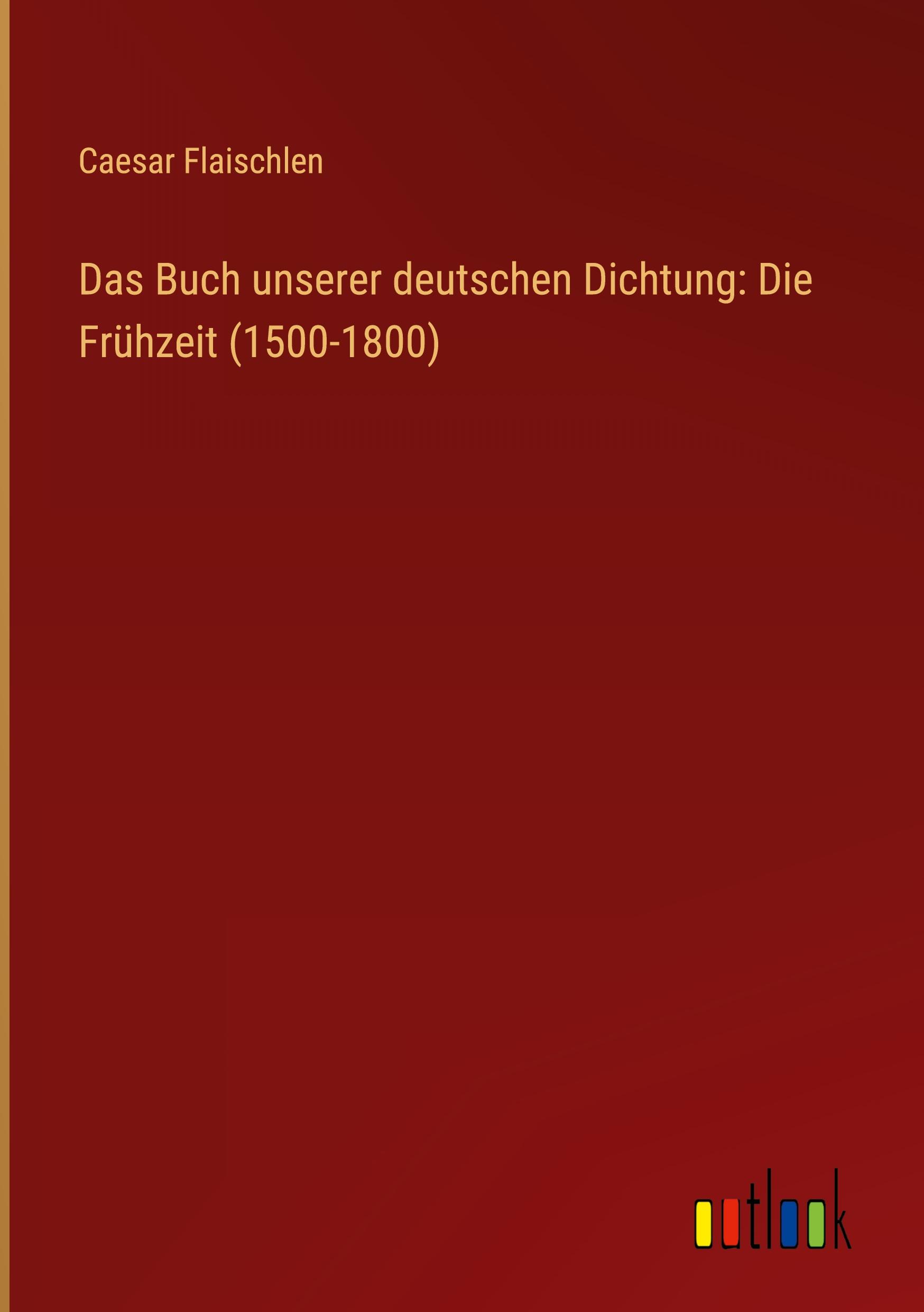 Vorderes Coverbild Das Buch unserer deutschen Dichtung: Die Frühzeit (1500-1800)