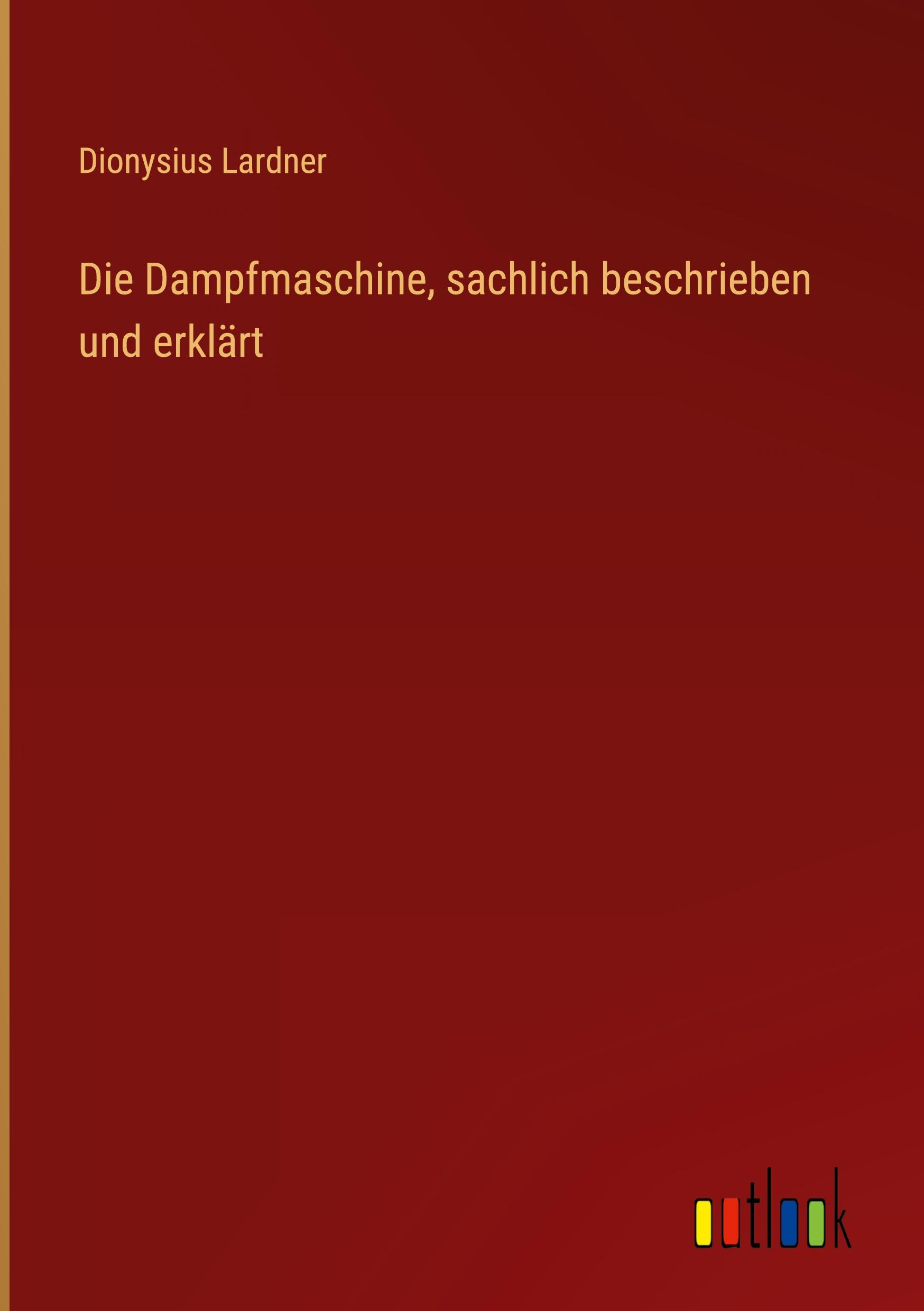 Vorderes Coverbild Die Dampfmaschine, sachlich beschrieben und erklärt