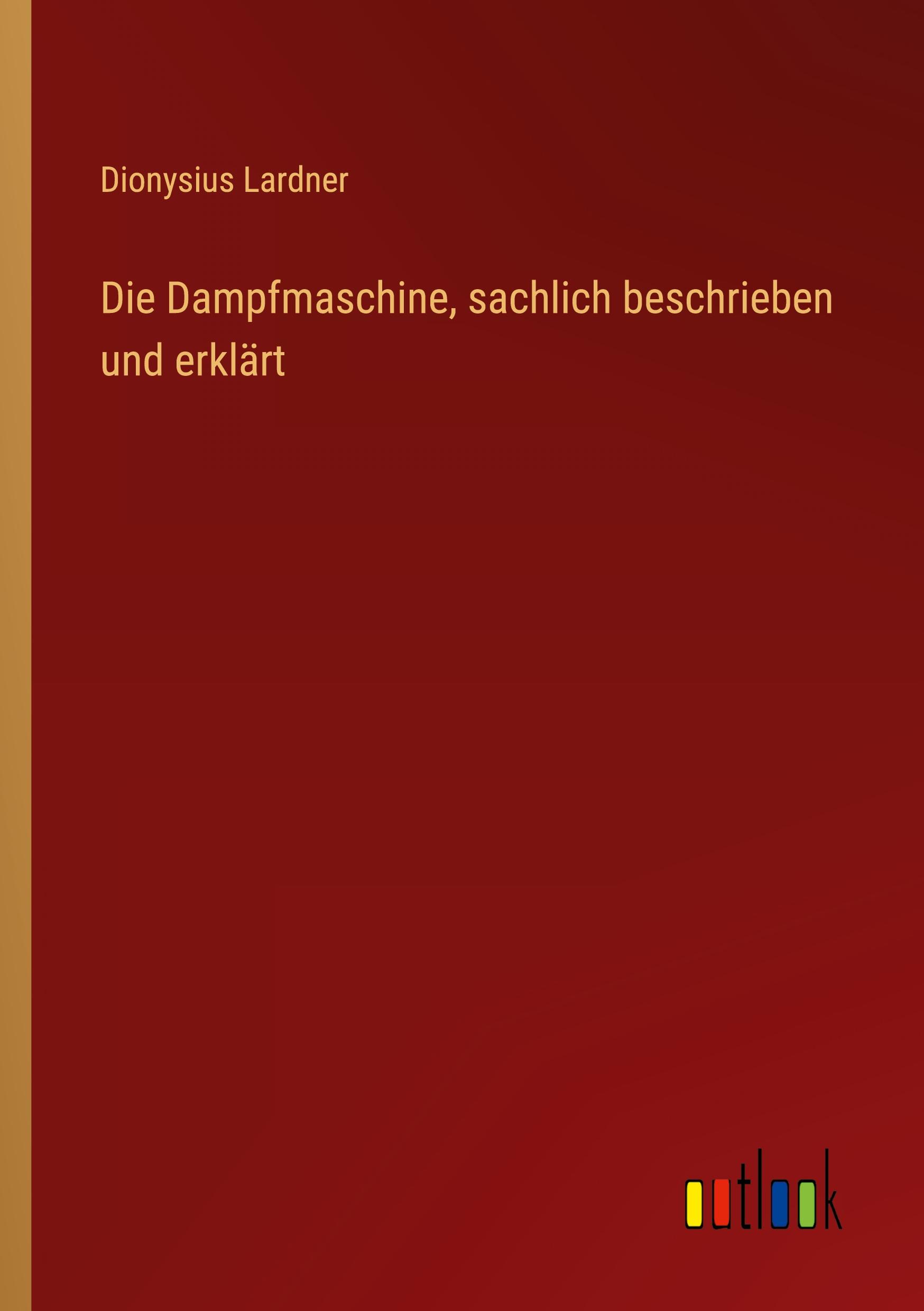Vorderes Coverbild Die Dampfmaschine, sachlich beschrieben und erklärt