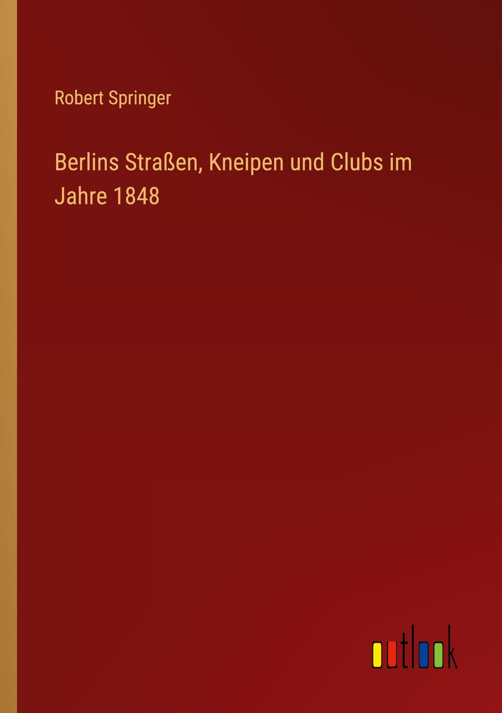 Vorderes Coverbild Berlins Straßen, Kneipen und Clubs im Jahre 1848