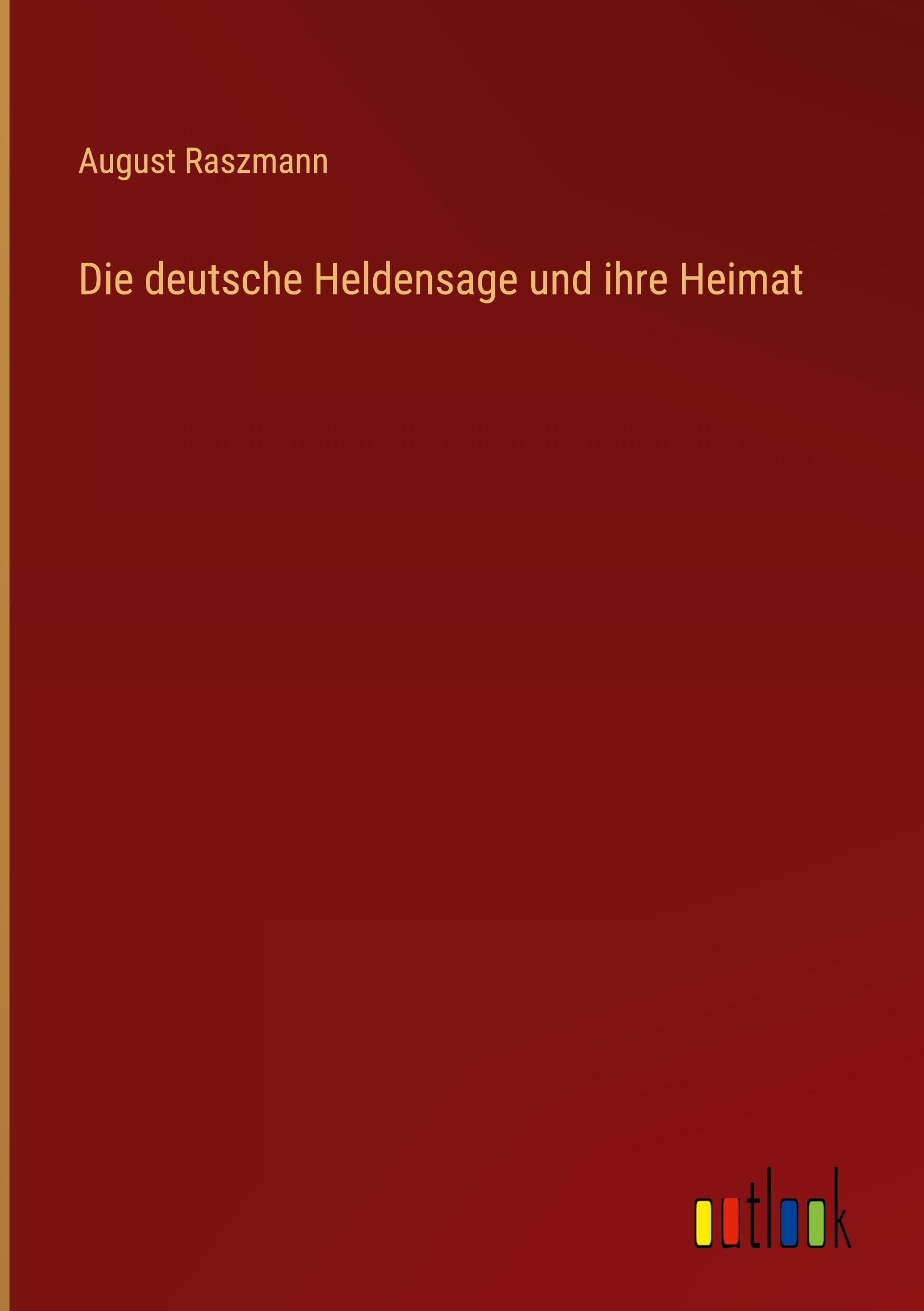 Vorderes Coverbild Die deutsche Heldensage und ihre Heimat