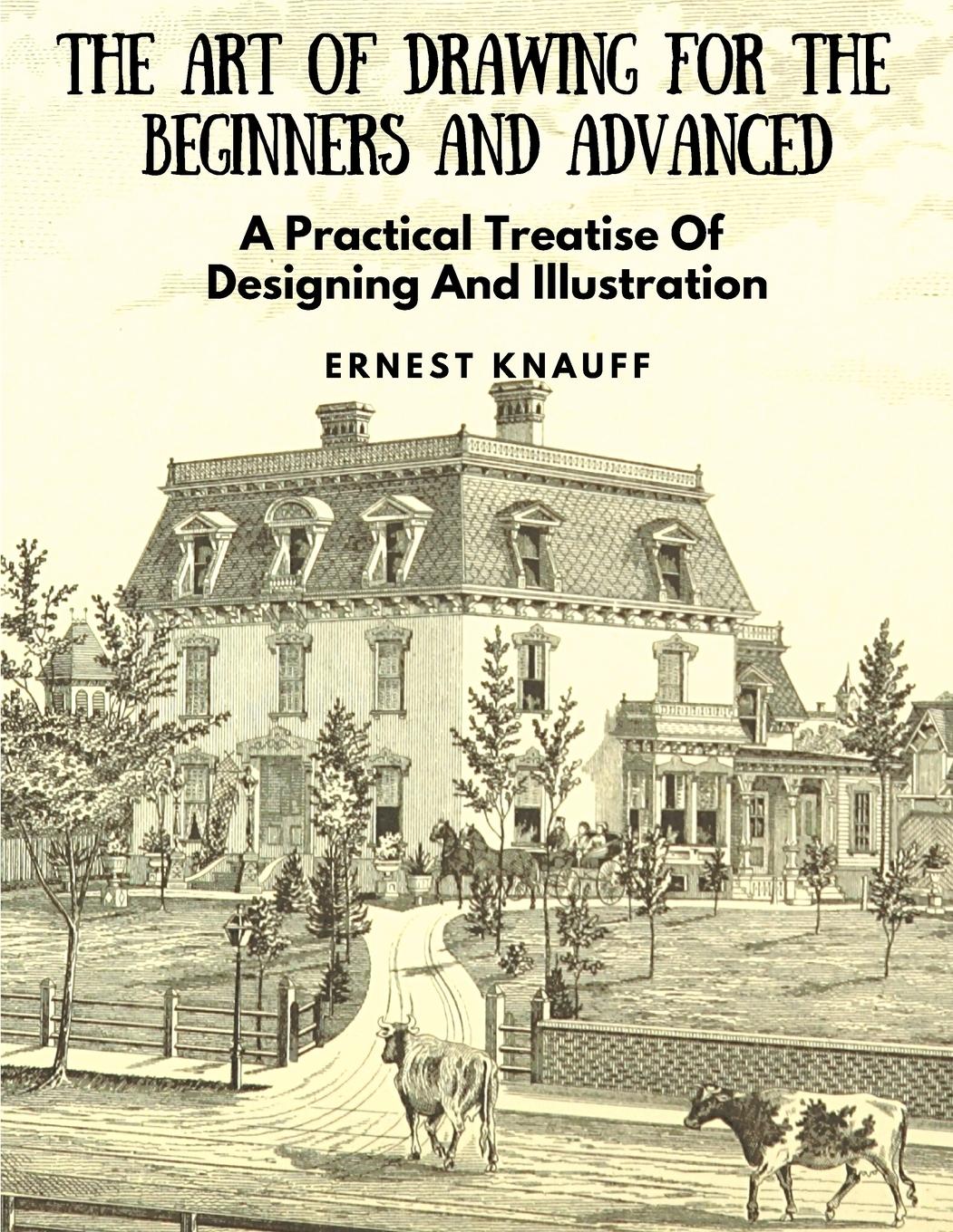 Vorderes Coverbild The Art Of Drawing For The Beginners and Advanced