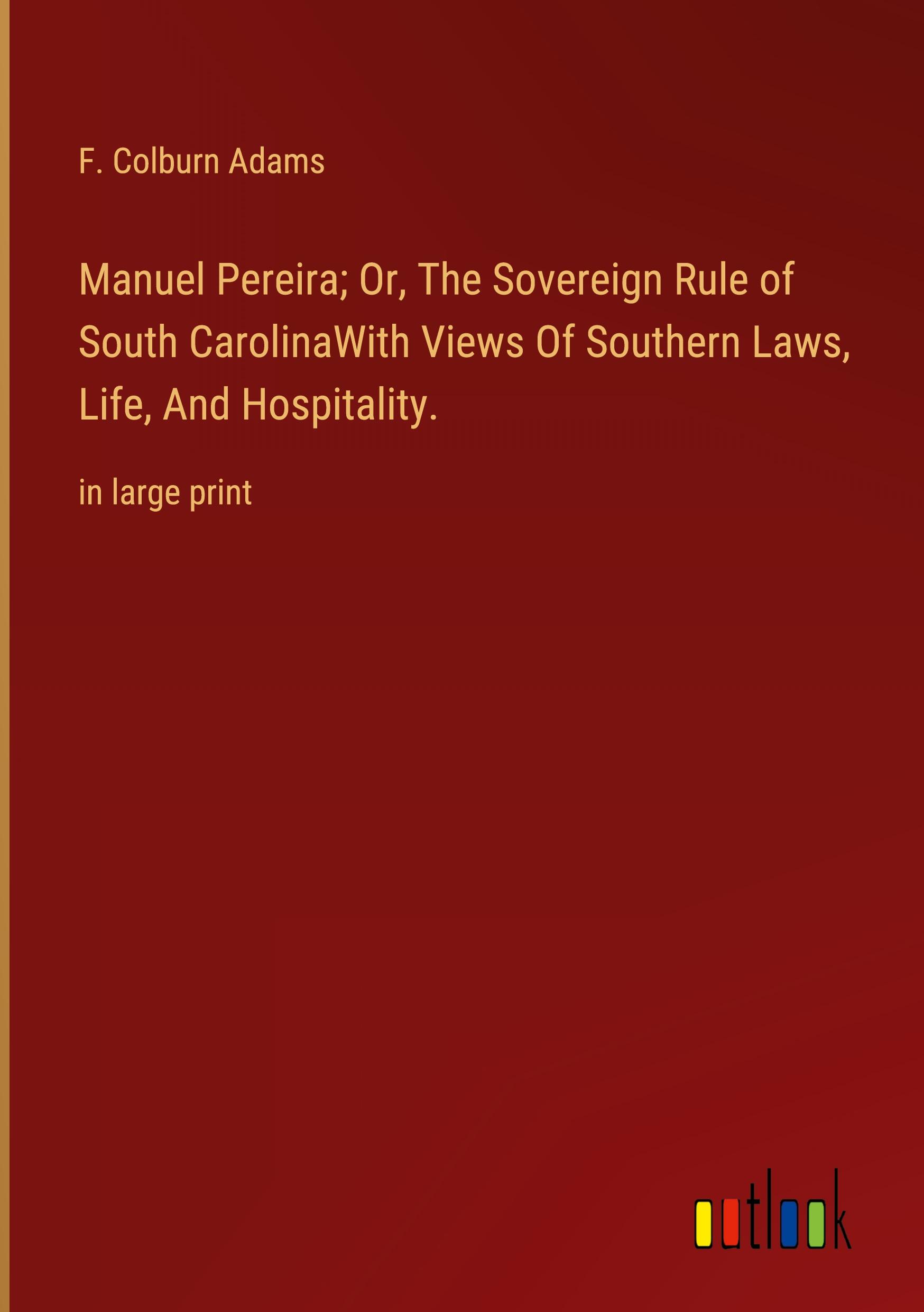 Vorderes Coverbild Manuel Pereira; Or, The Sovereign Rule of South CarolinaWith Views Of Southern Laws, Life, And Hospitality.