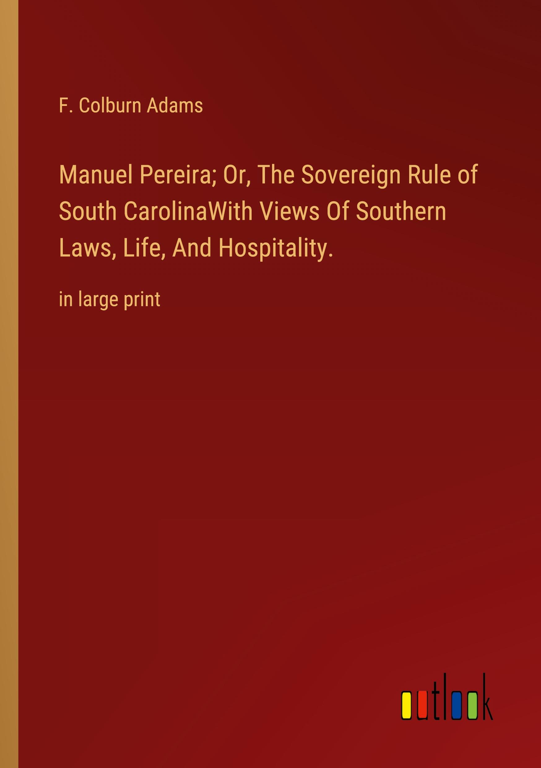 Vorderes Coverbild Manuel Pereira; Or, The Sovereign Rule of South CarolinaWith Views Of Southern Laws, Life, And Hospitality.