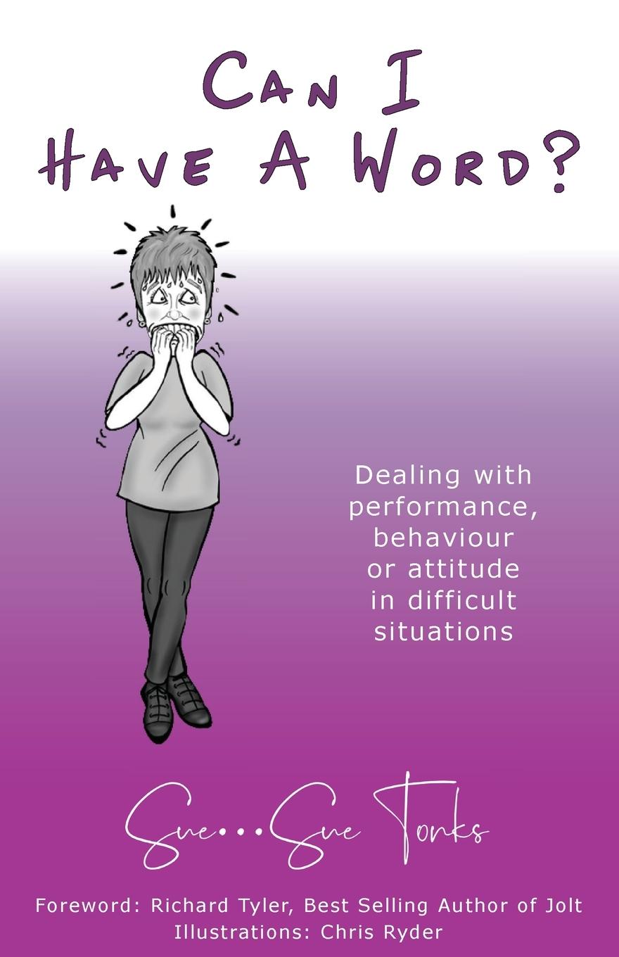 Vorderes Coverbild "Can I Have A Word?"   Dealing with performance, behaviour or attitude in difficult situations.