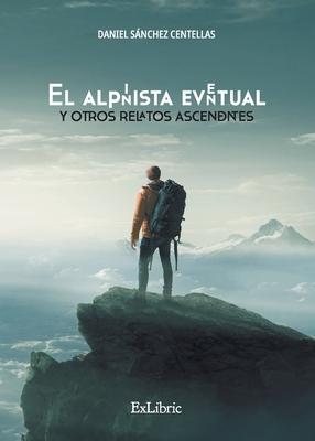Vorderes Coverbild El alpinista eventual y otros relatos ascendentes