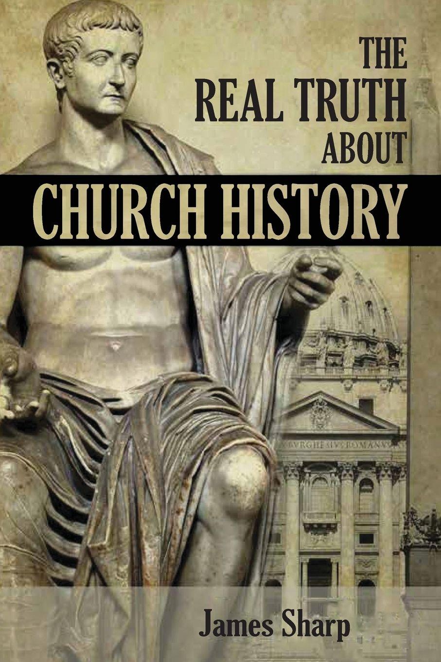 Vorderes Coverbild The Real Truth About Church History