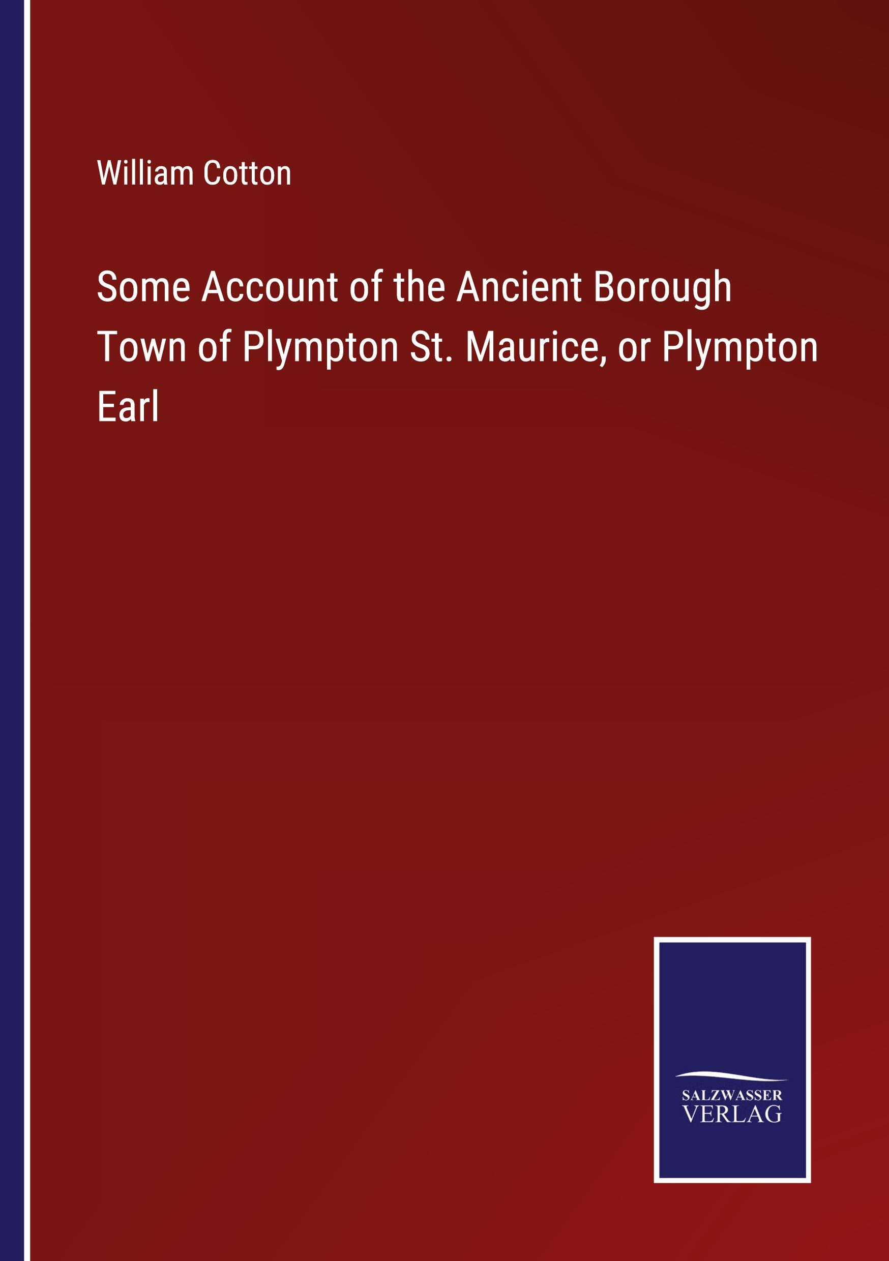 Vorderes Coverbild Some Account of the Ancient Borough Town of Plympton St. Maurice, or Plympton Earl