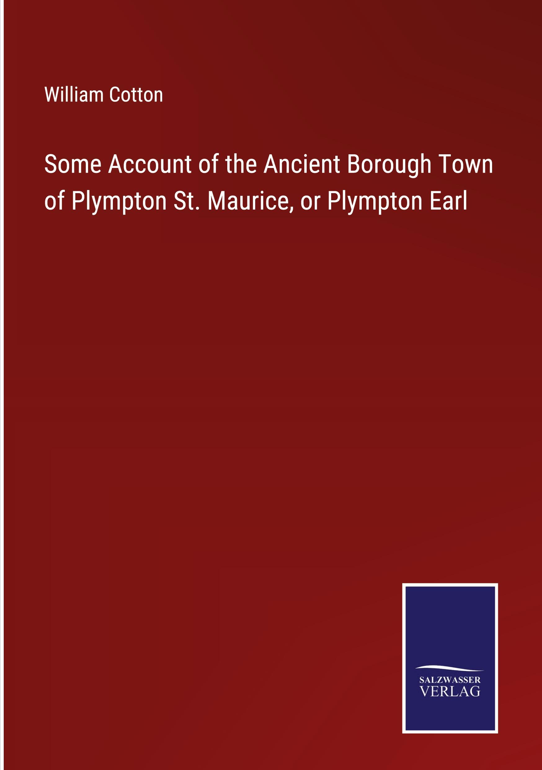 Vorderes Coverbild Some Account of the Ancient Borough Town of Plympton St. Maurice, or Plympton Earl