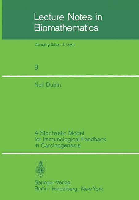 Vorderes Coverbild A Stochastic Model for Immunological Feedback in Carcinogenesis: Analysis and Approximations