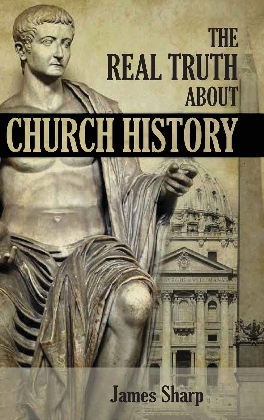 Vorderes Coverbild The Real Truth About Church History