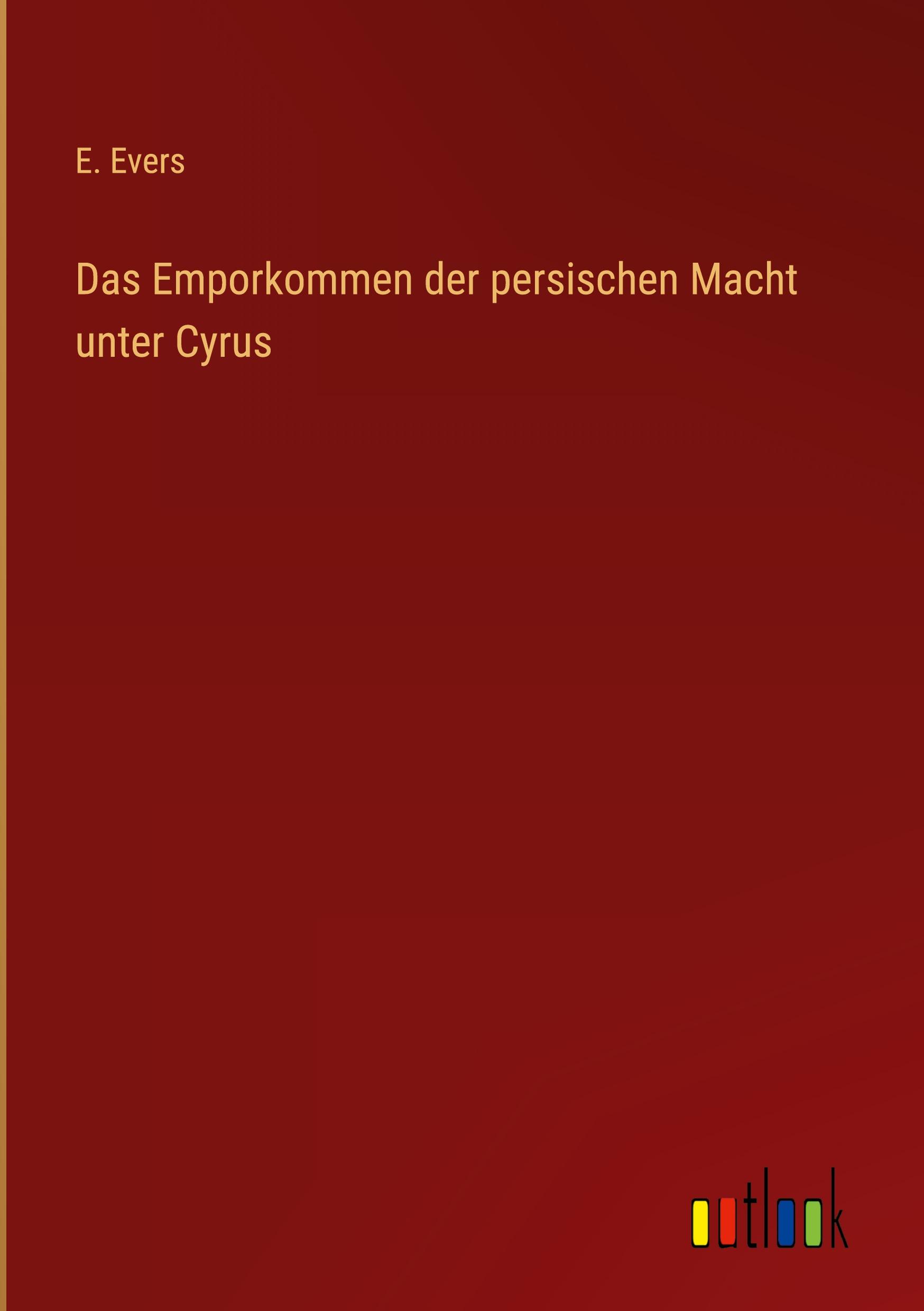 Vorderes Coverbild Das Emporkommen der persischen Macht unter Cyrus