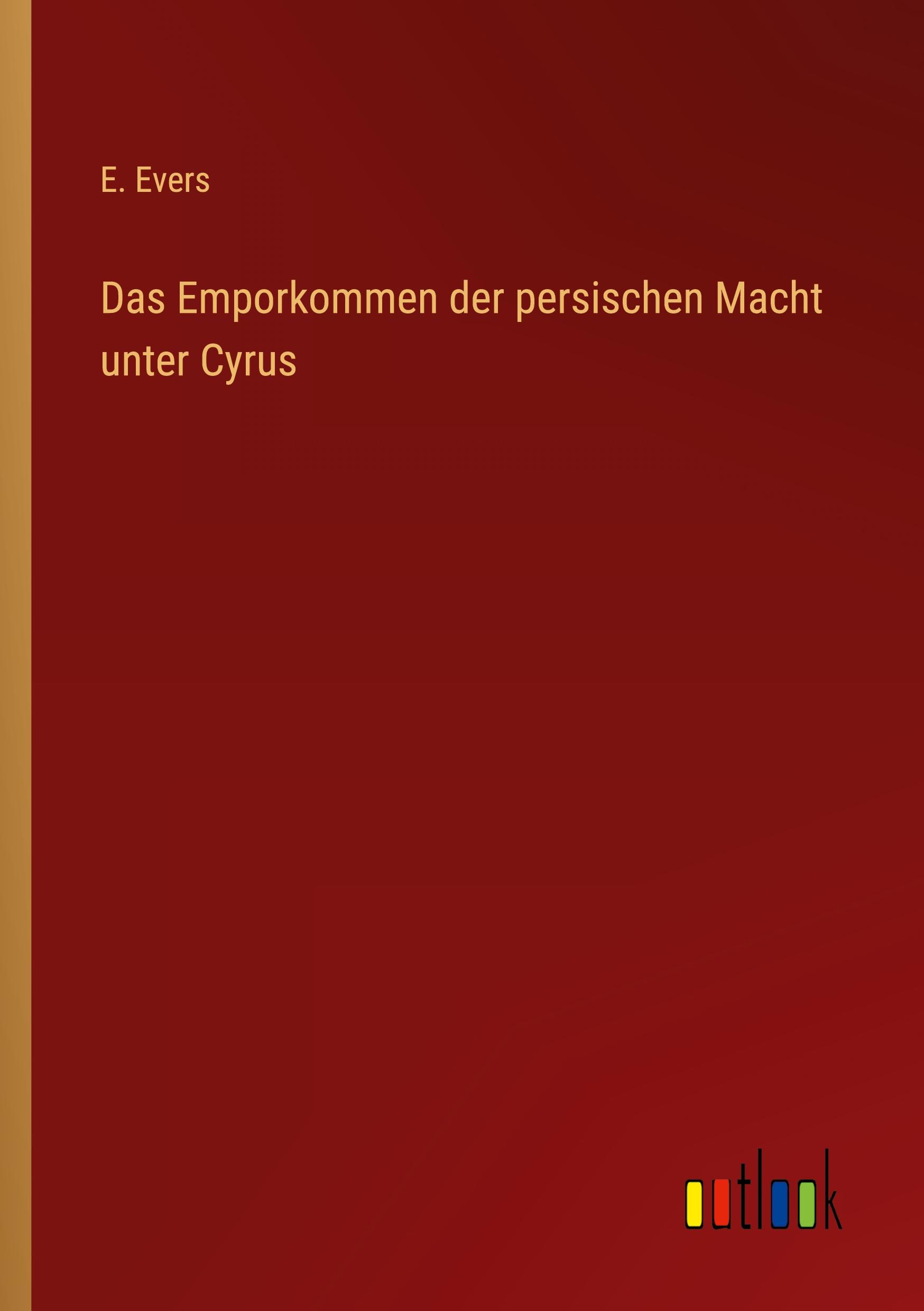 Vorderes Coverbild Das Emporkommen der persischen Macht unter Cyrus