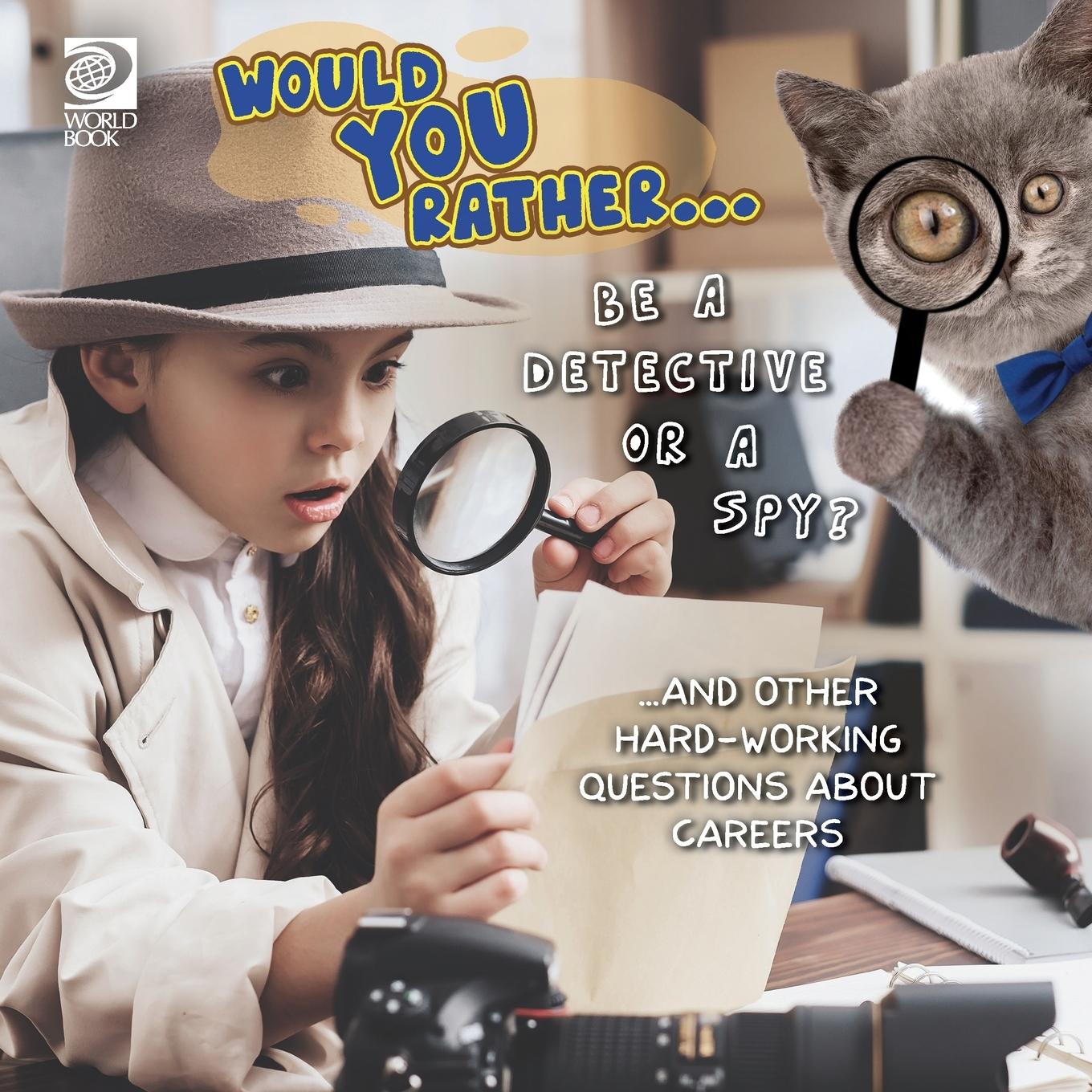 Vorderes Coverbild Would You Rather... Be a Detective or a Spy? ...and other hard-working questions about careers