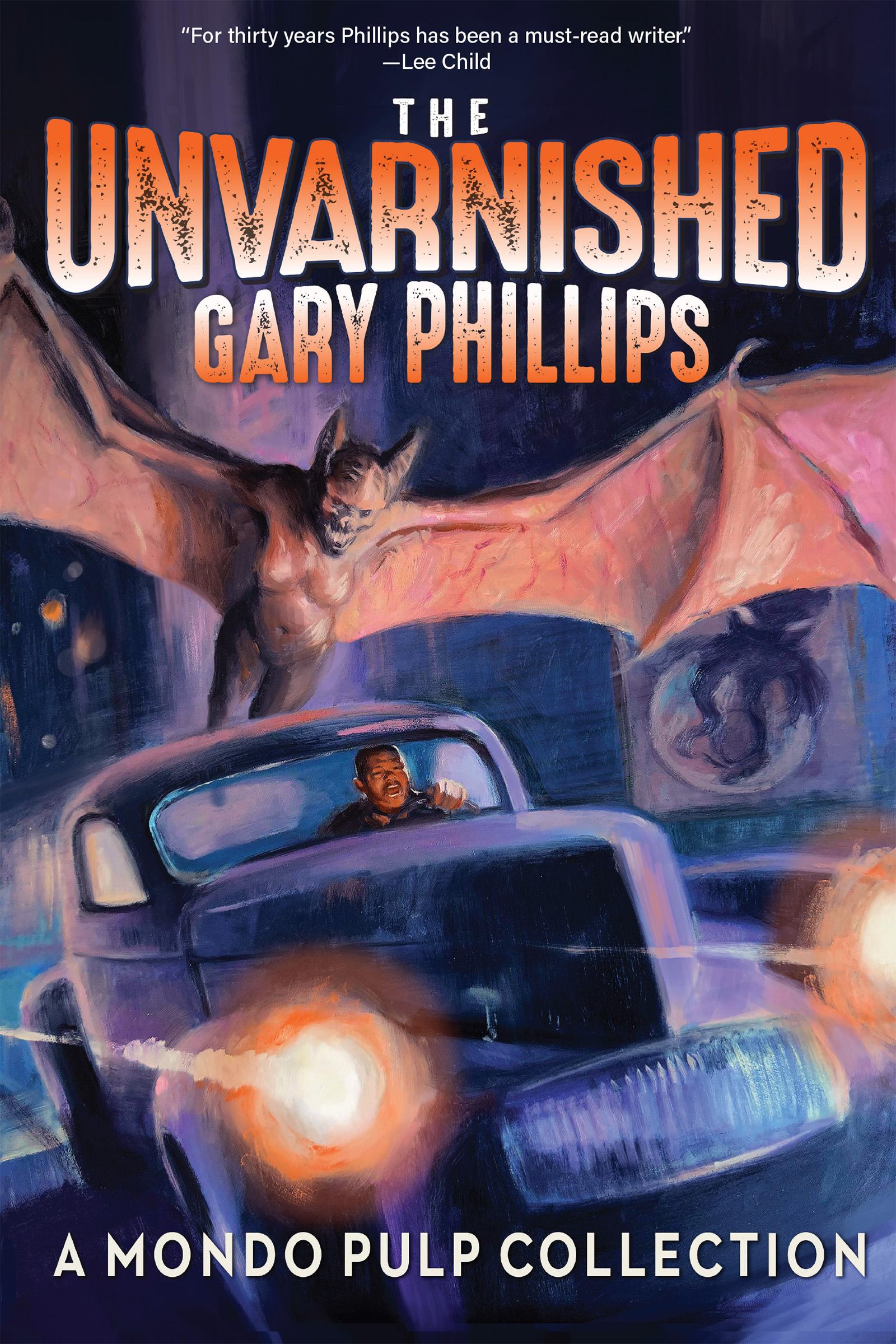 Vorderes Coverbild The Unvarnished Gary Phillips: A Mondo Pulp Collection