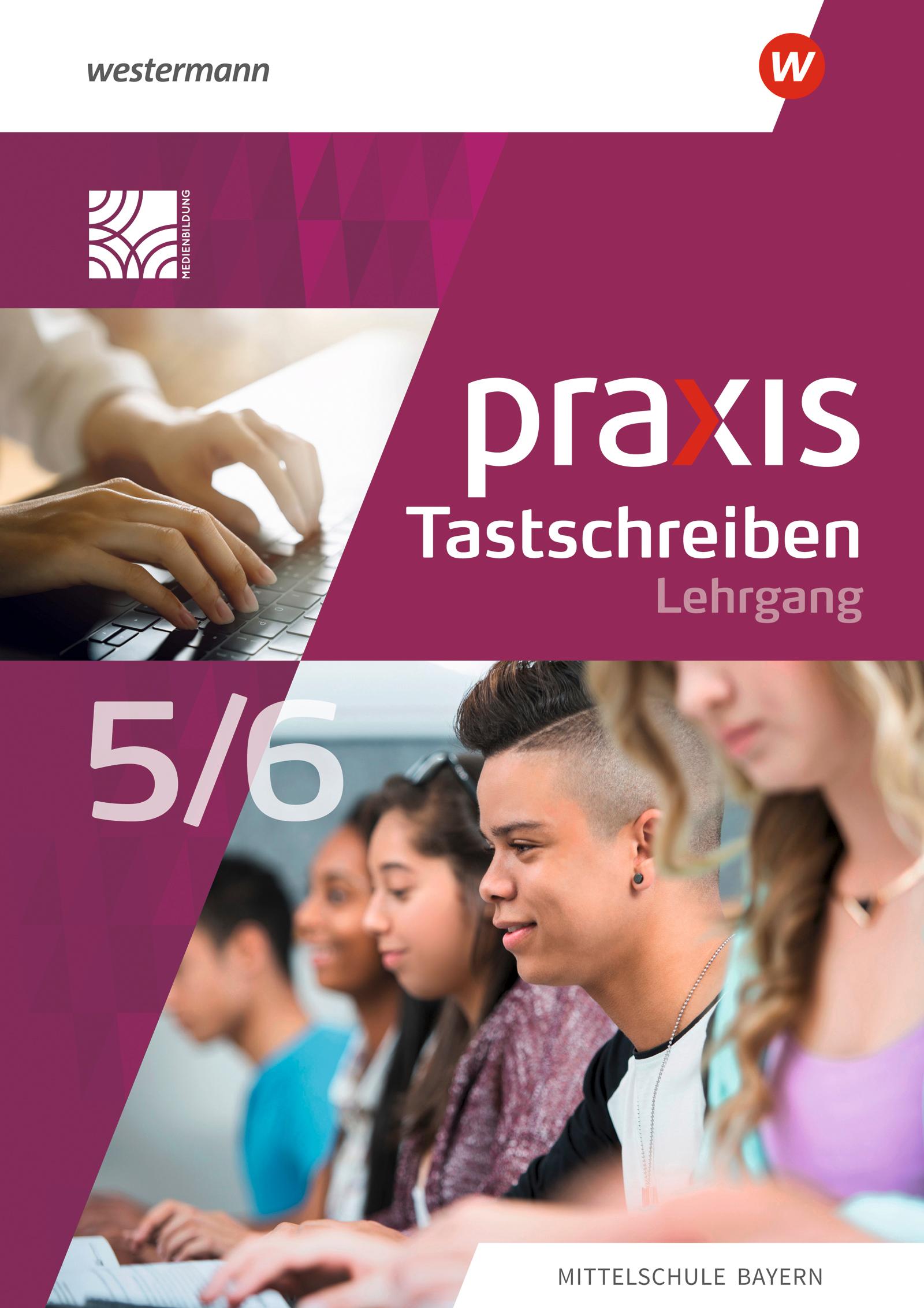 Vorderes Coverbild Praxis Tastschreiben. Für Mittelschulen in Bayern. Lehrgang Tastschreiben und einfache Dokumentgestaltung 5./6. Schuljahr