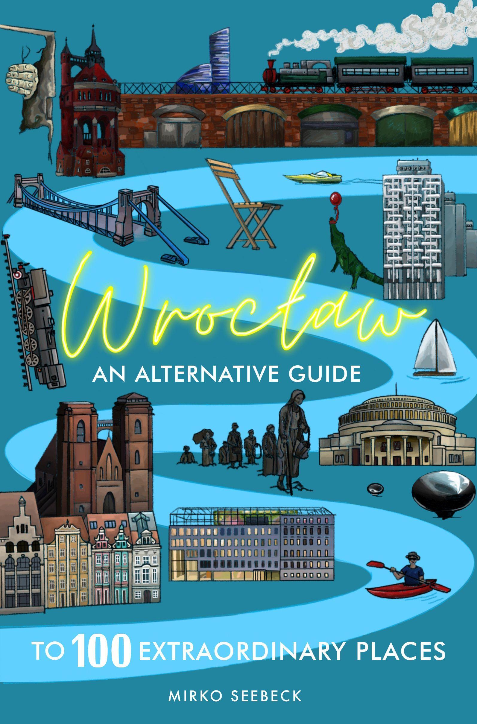 Vorderes Coverbild Wroclaw: An alternative guide to 100 extraordinary places