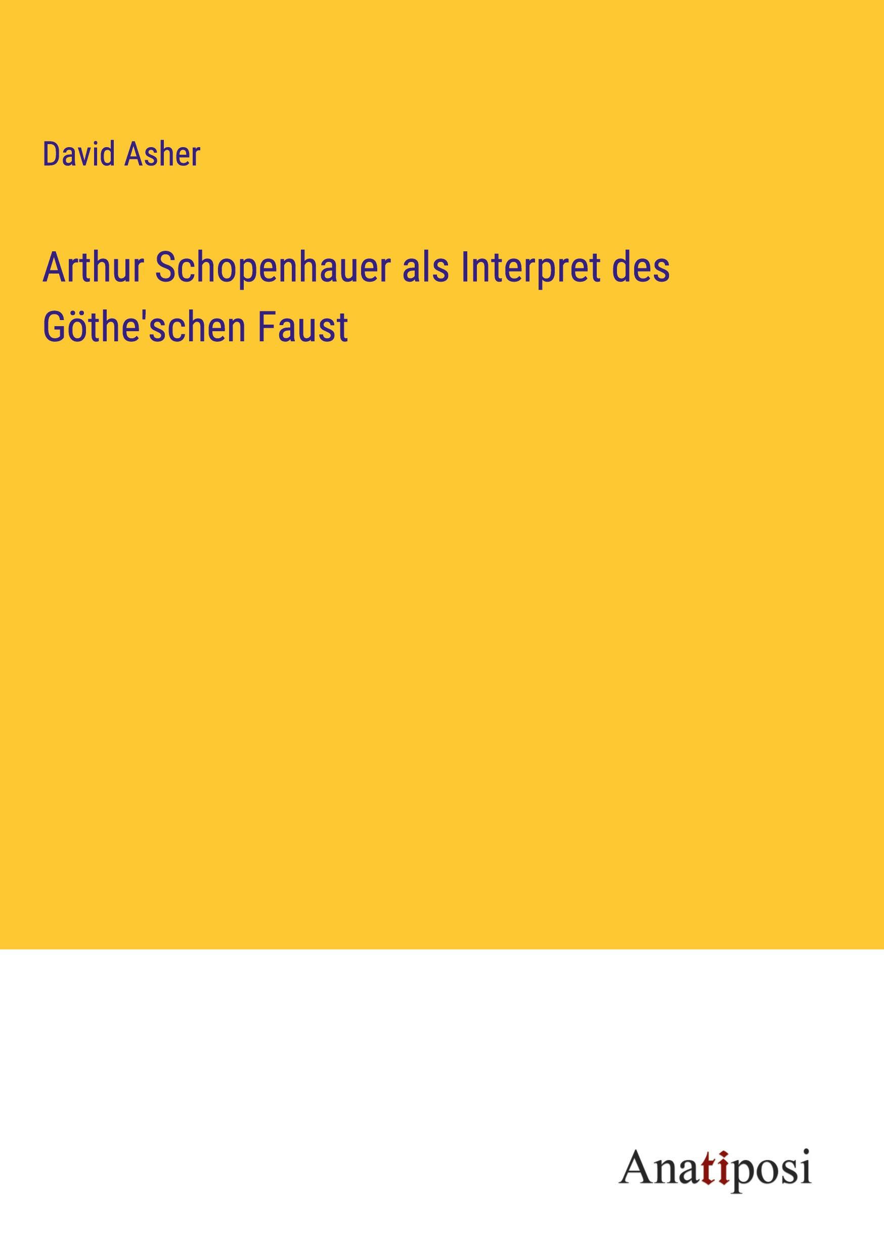 Vorderes Coverbild Arthur Schopenhauer als Interpret des Göthe'schen Faust
